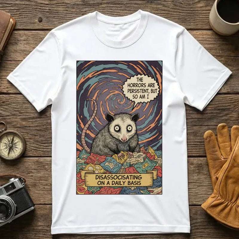 Funny Opossum Shirt - The Horrors Are Persistent But So Am I T-Shirt - Dissociating Daily Meme Tee - Retro Possum Art Weirdcore Graphic - Sarcastic Mental Health Apparel