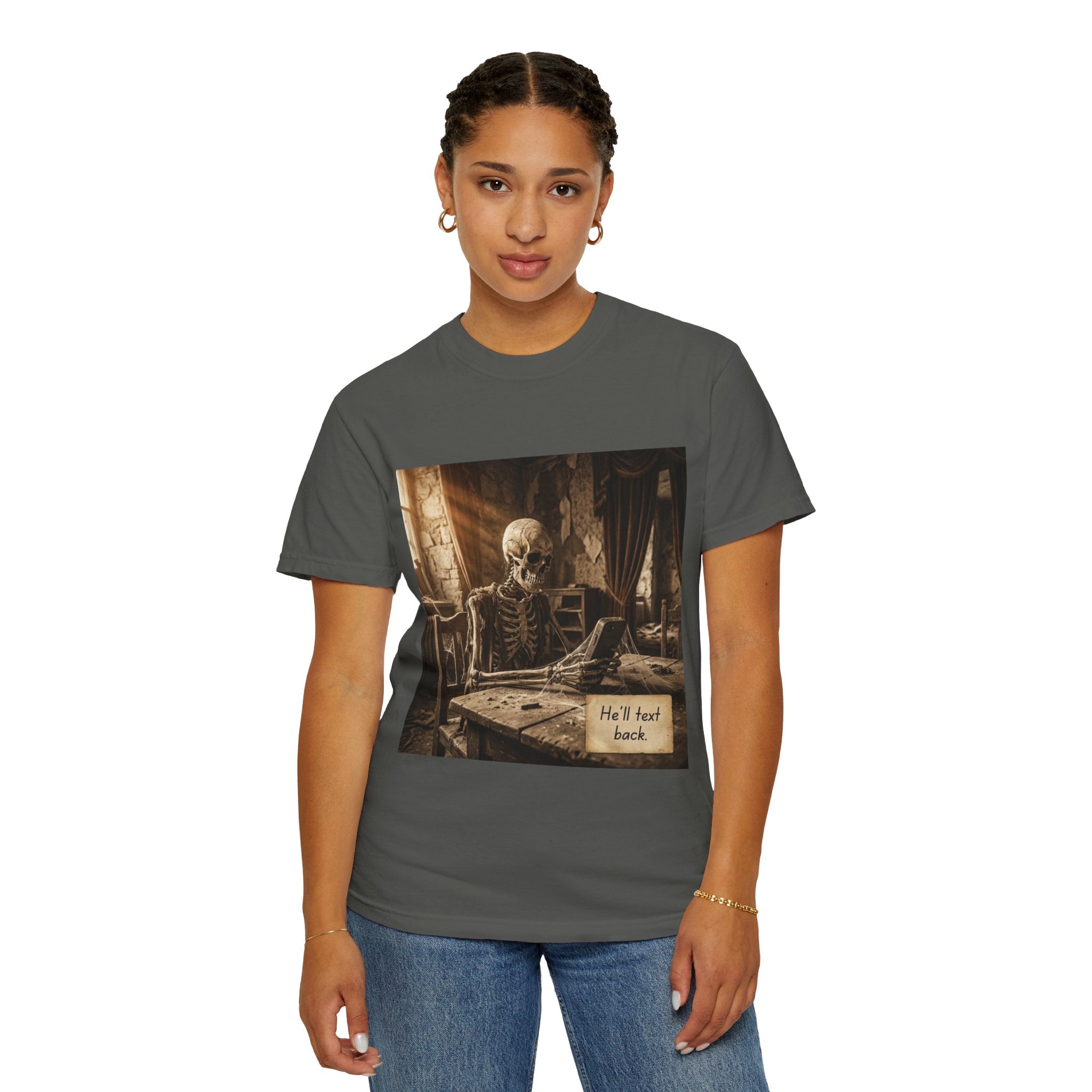 He’ll Text Back Skeleton T-Shirt — Funny Waiting Halloween Tee