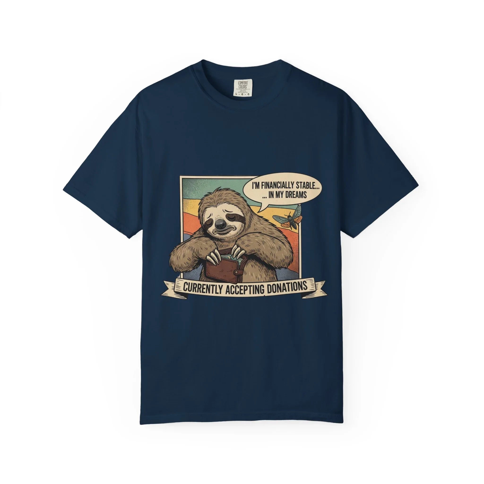 Funny Sloth Shirt Financially Stable In My Dreams Tee Crying Sloth Empty Wallet Sarcastic Adulting Gift Currently Accepting Donations Shirt True Navy