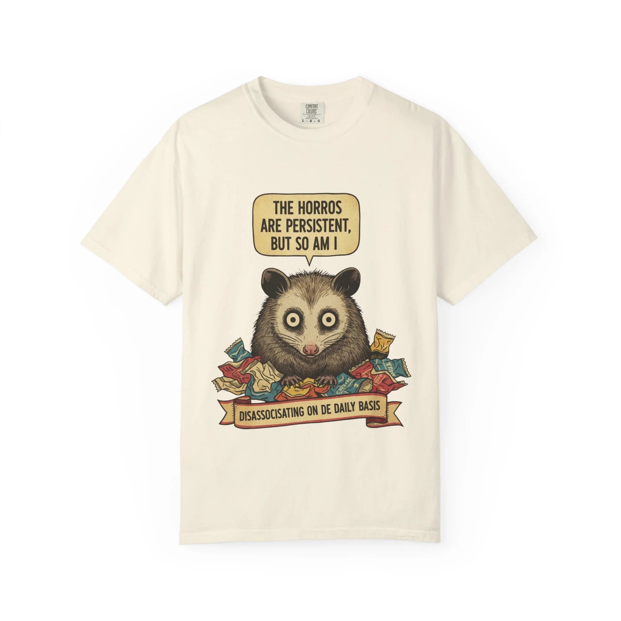 Funny Opossum Shirt The Horrors Are Persistent But So Am I T-Shirt Dissociating Daily Meme Tee Weirdcore Possum Gift Sarcastic Mental Health Ivory