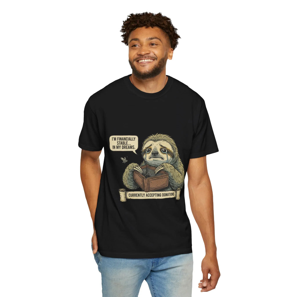 Funny Sloth Shirt Financially Stable In My Dreams Tee Broke Life Gift Crying Sloth Empty Wallet Sarcastic Adulting Humor Currently