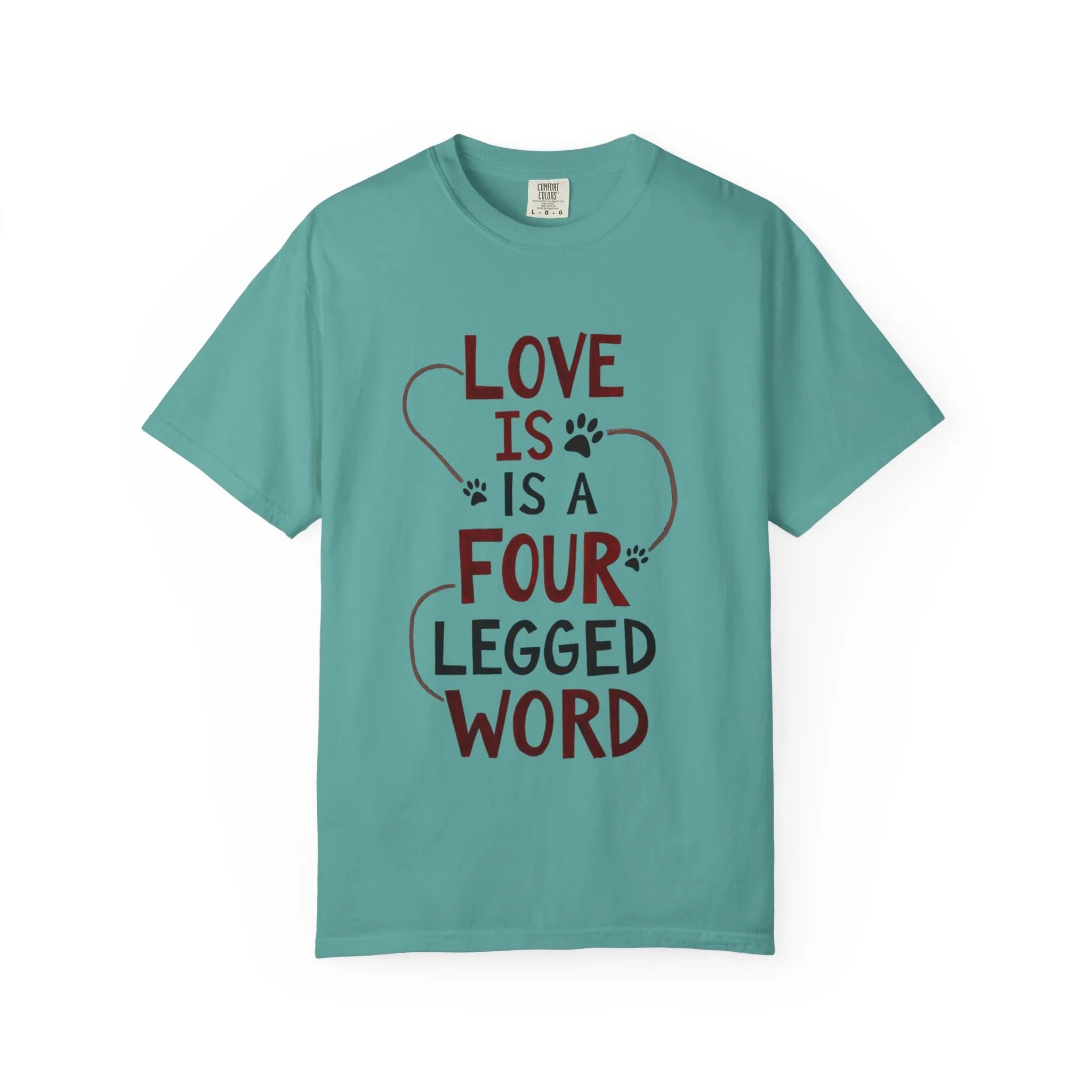 Love Is a Four Legged Word Shirt, Dog Lover T-Shirt, Paw Print Quote Tee, Dog Mom Gift Dog Dad Gift, Rescue Dog Shirt Seafoam