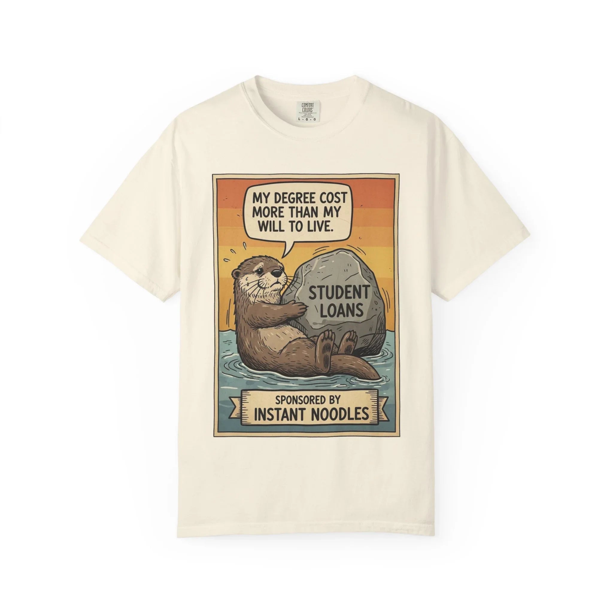 Funny Student Loan Gift - College Debt Humor Shirt - Cute Otter Graphic Tee - Millennial Graduation Present - "My Degree Cost More Than My Will To Live" - Broke University Student Top Ivory