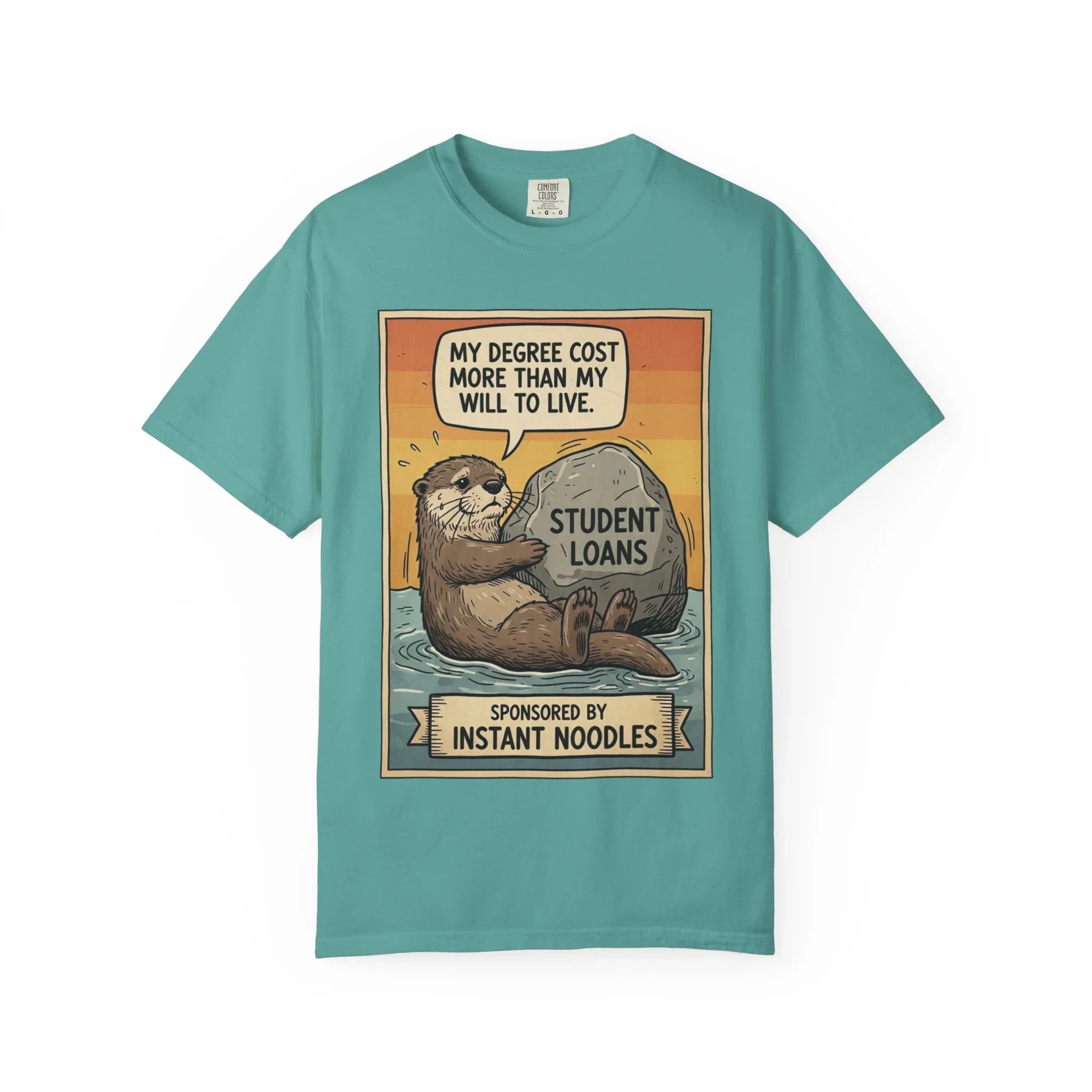 Funny Student Loan Gift - College Debt Humor Shirt - Cute Otter Graphic Tee - Millennial Graduation Present - "My Degree Cost More Than My Will To Live" - Broke University Student Top Seafoam