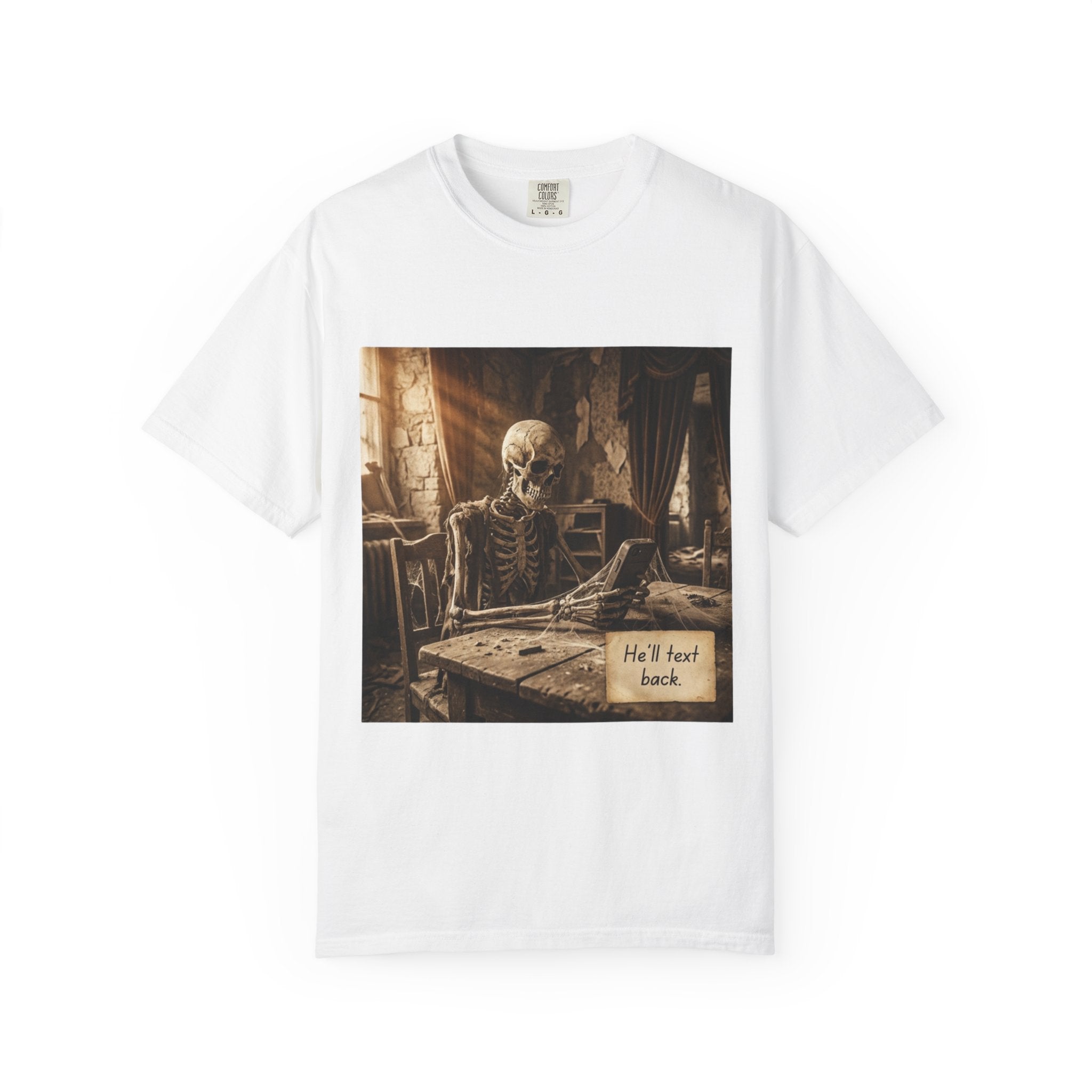 He’ll Text Back Skeleton T-Shirt — Funny Waiting Halloween Tee White