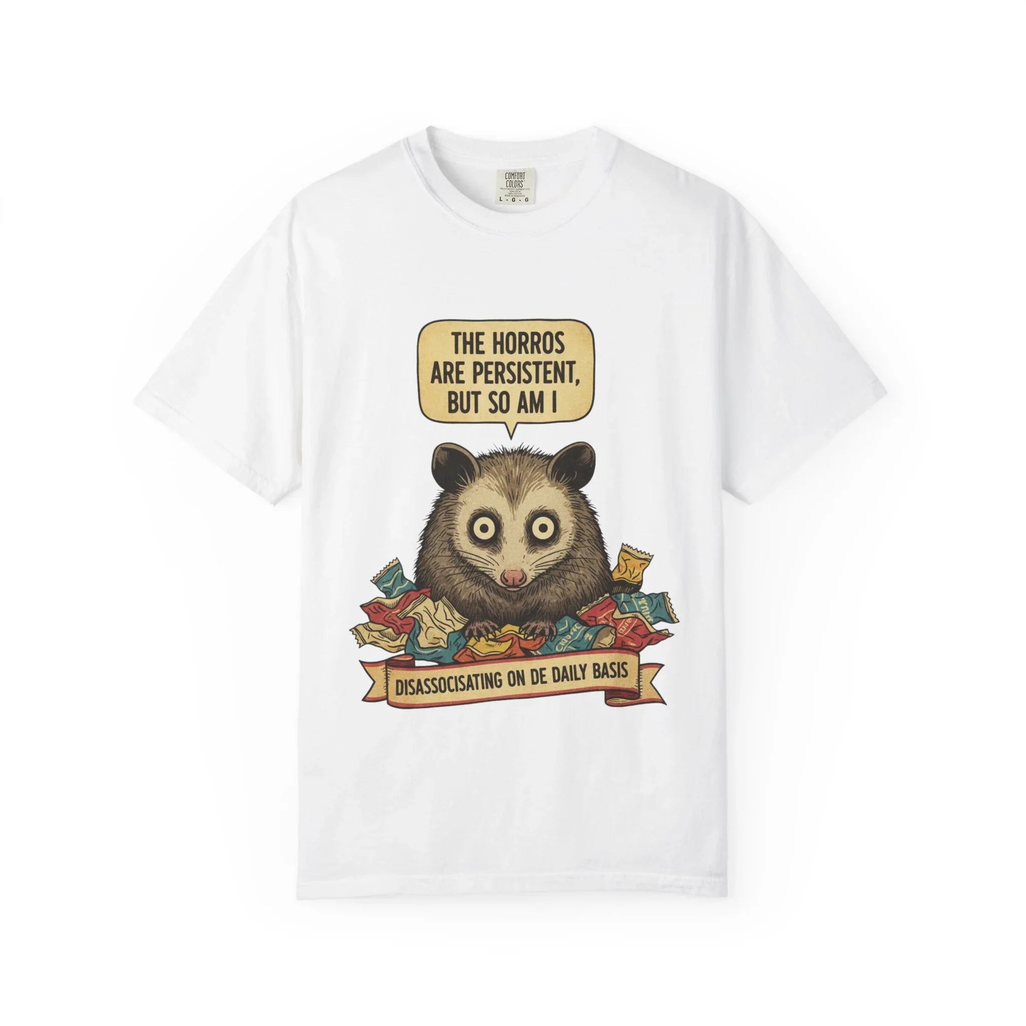 Funny Opossum Shirt The Horrors Are Persistent But So Am I T-Shirt Dissociating Daily Meme Tee Weirdcore Possum Gift Sarcastic Mental Health