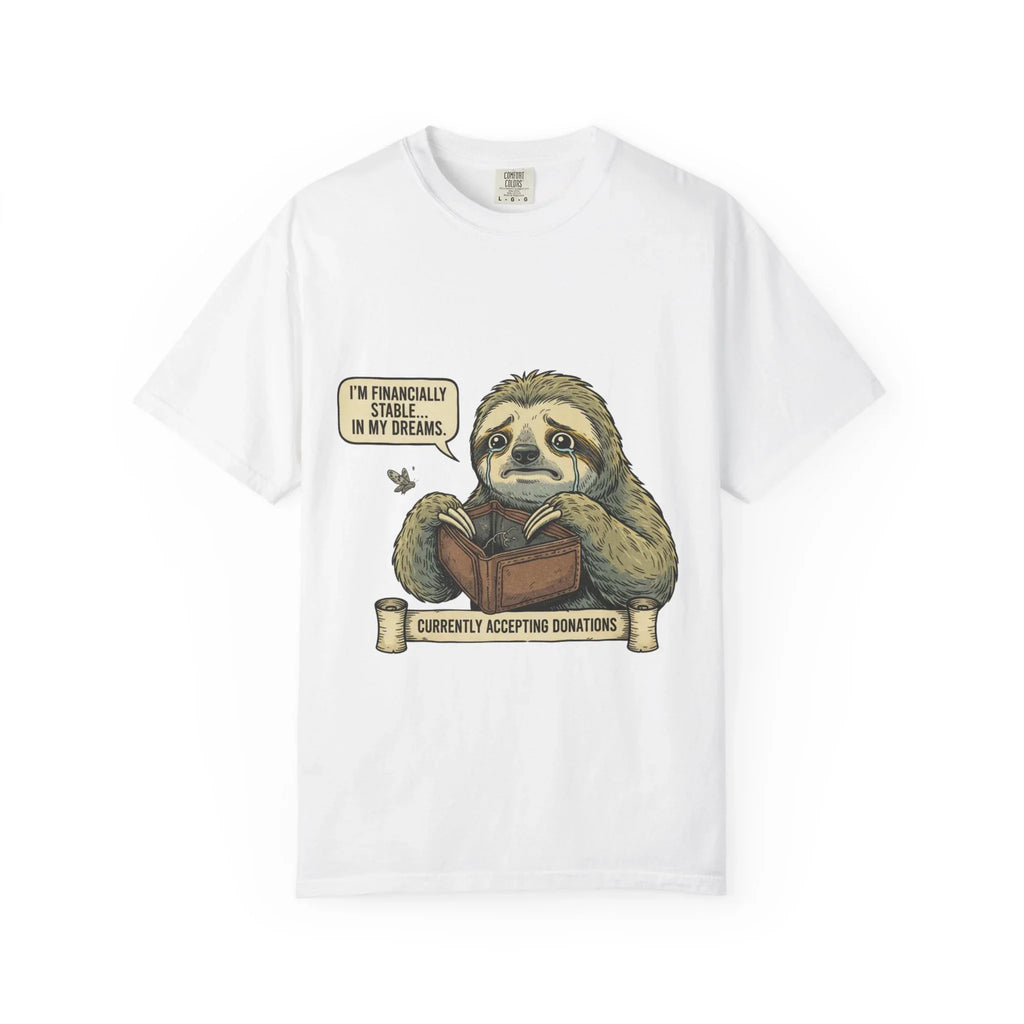 Funny Sloth Shirt Financially Stable In My Dreams Tee Broke Life Gift Crying Sloth Empty Wallet Sarcastic Adulting Humor Currently