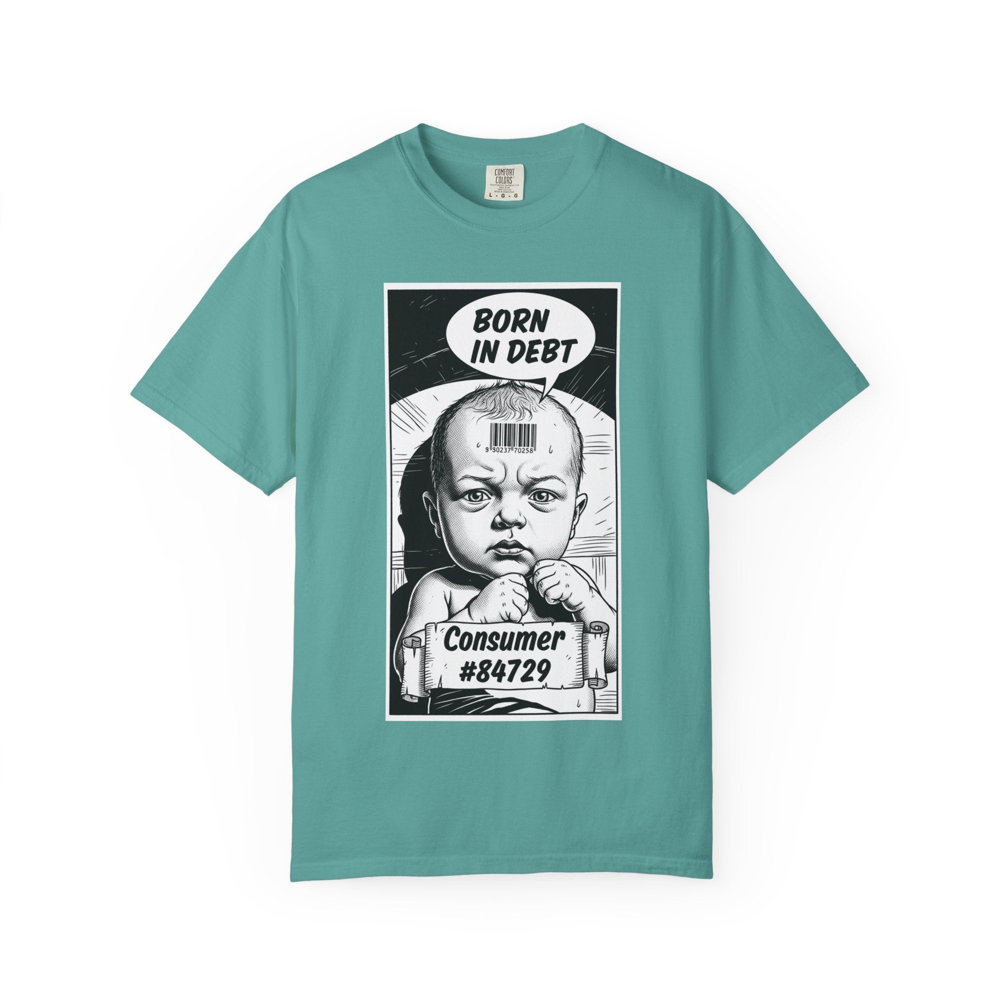 Born in Debt T-Shirt Satirical Consumer Barcode Graphic Tee Dark Humor Social Justice Gift Edgy Political Shirt Vintage Aesthetic Apparel Seafoam