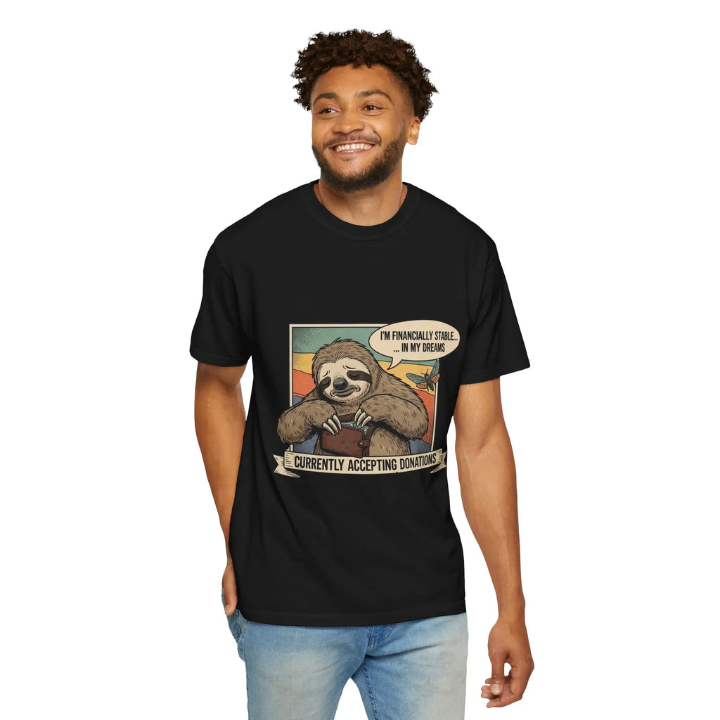 Funny Sloth Shirt Financially Stable In My Dreams Tee Crying Sloth Empty Wallet Sarcastic Adulting Gift Currently Accepting Donations Shirt