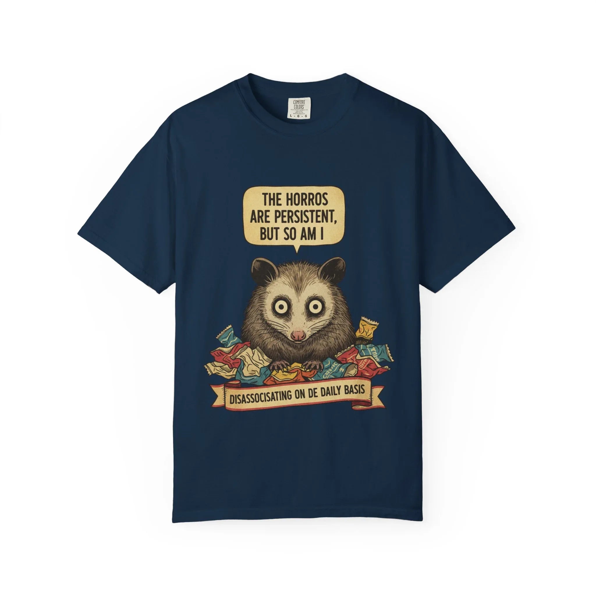 Funny Opossum Shirt The Horrors Are Persistent But So Am I T-Shirt Dissociating Daily Meme Tee Weirdcore Possum Gift Sarcastic Mental Health True Navy