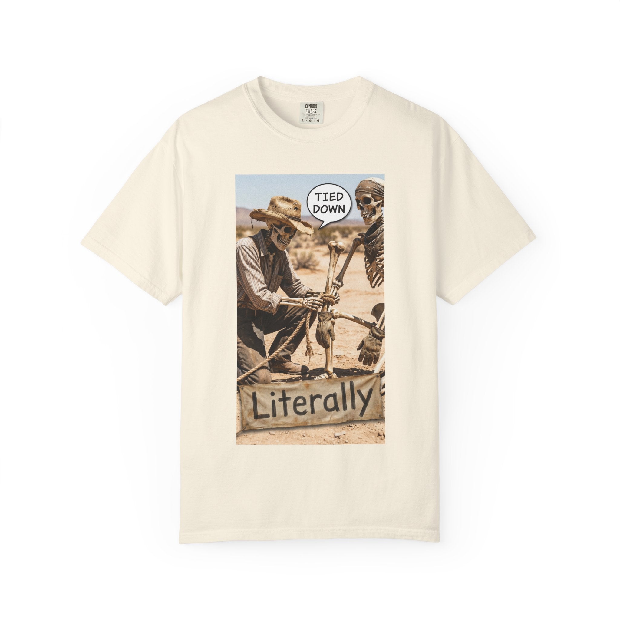 Tied Down Literally T-Shirt - Funny Cowboy Skeleton Shirt - Western Pun Tee - Sarcastic Desert Aesthetic Graphic - Vintage Cowboy Gift Ivory
