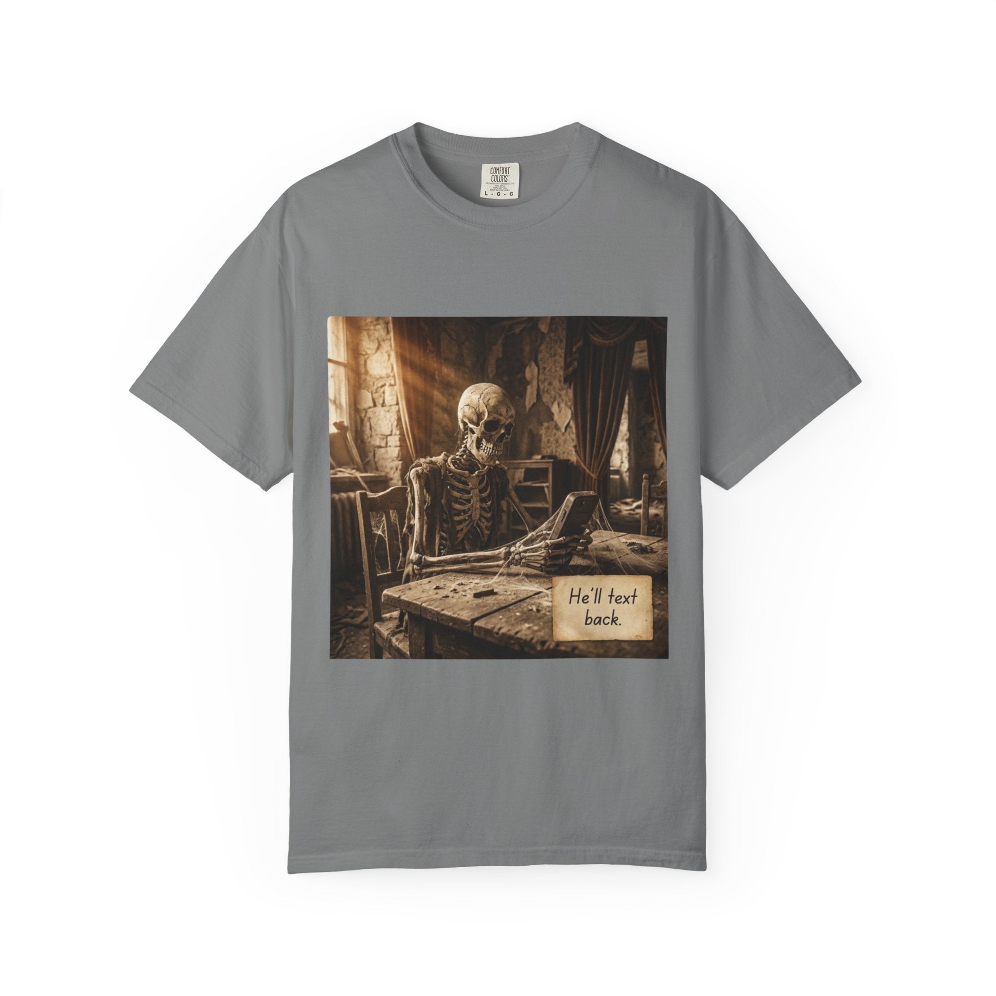 He’ll Text Back Skeleton T-Shirt — Funny Waiting Halloween Tee Grey
