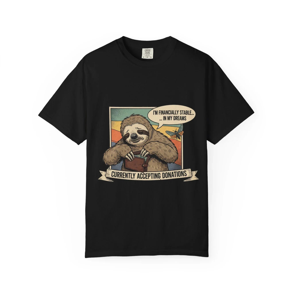 Funny Sloth Shirt Financially Stable In My Dreams Tee Crying Sloth Empty Wallet Sarcastic Adulting Gift Currently Accepting Donations Shirt Black