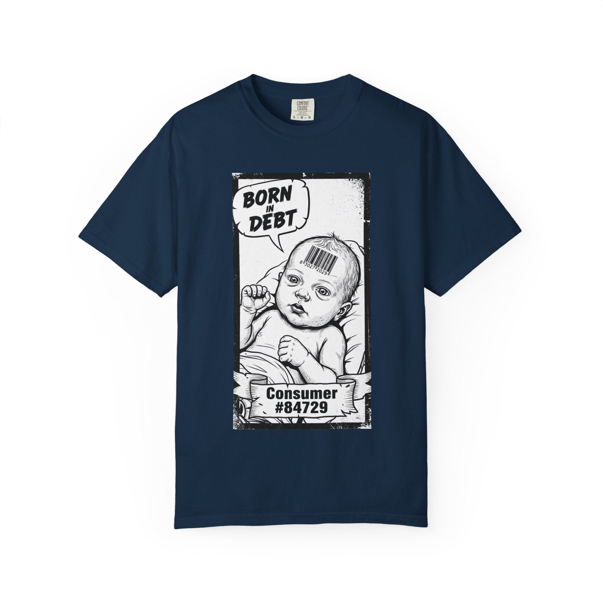 Born In Debt Shirt Social Satire Tee Anti Capitalism Gift Edgy Grunge Clothing Consumerism Barcode Graphic Retro Comic Art Shirt True Navy