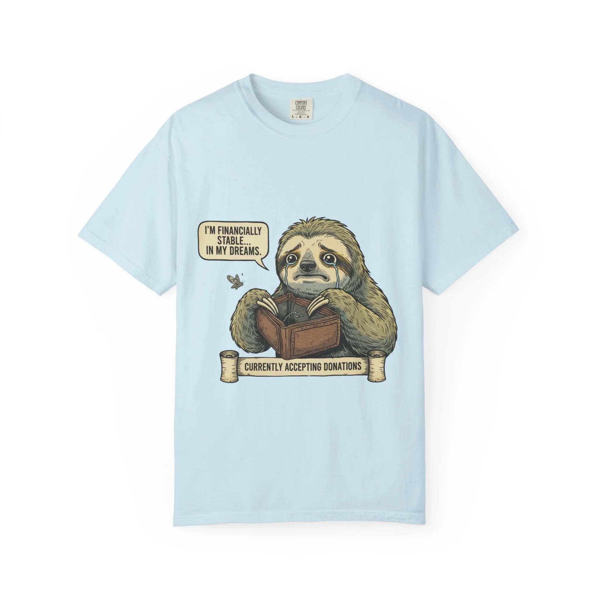Funny Sloth Shirt Financially Stable In My Dreams Tee Broke Life Gift Crying Sloth Empty Wallet Sarcastic Adulting Humor Currently Chambray