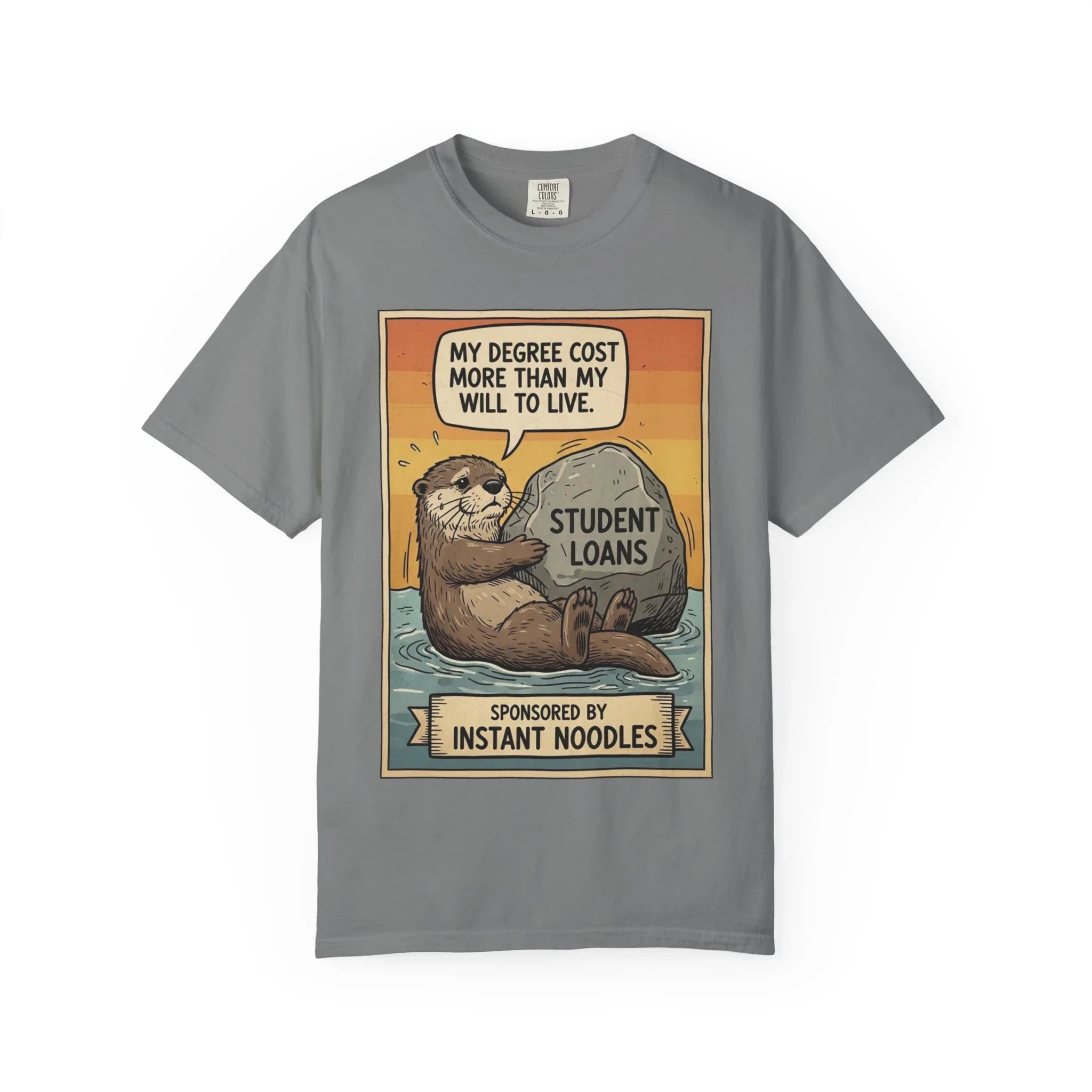 Funny Student Loan Gift - College Debt Humor Shirt - Cute Otter Graphic Tee - Millennial Graduation Present - "My Degree Cost More Than My Will To Live" - Broke University Student Top Grey