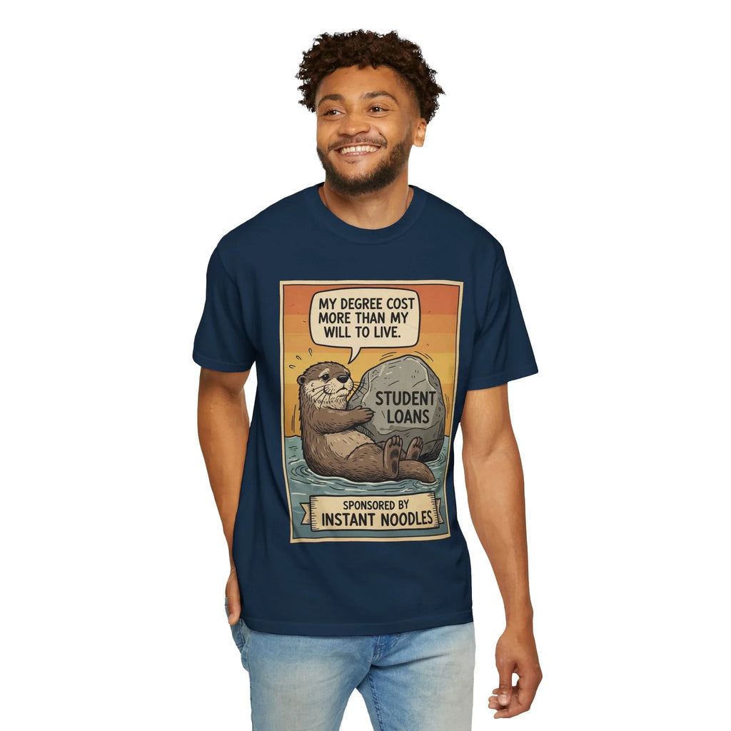 Funny Student Loan Gift - College Debt Humor Shirt - Cute Otter Graphic Tee - Millennial Graduation Present - "My Degree Cost More Than My Will To Live" - Broke University Student Top