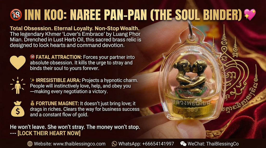 🔞 INN KOO: NAREE PAN-PAN (THE SOUL BINDER) 👑 Synchronize Your Connections, Solidify Your Abundance: The Masterpiece of Universal Harmony