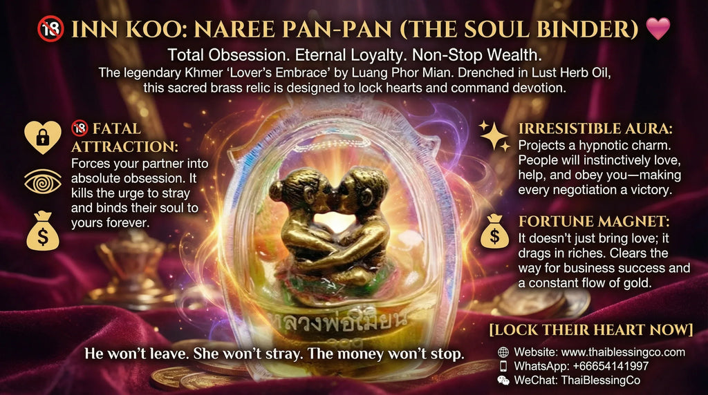 🔞 INN KOO: NAREE PAN-PAN (THE SOUL BINDER) 👑 Synchronize Your Connections, Solidify Your Abundance: The Masterpiece of Universal Harmony
