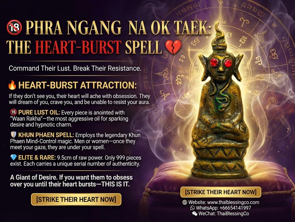 🔞 PHRA NGANG NA OK TAEK: THE HEART-BURST SPELL 💔 AstraMagnet Sovereign: The Elite Charisma & Social Dominance Totem