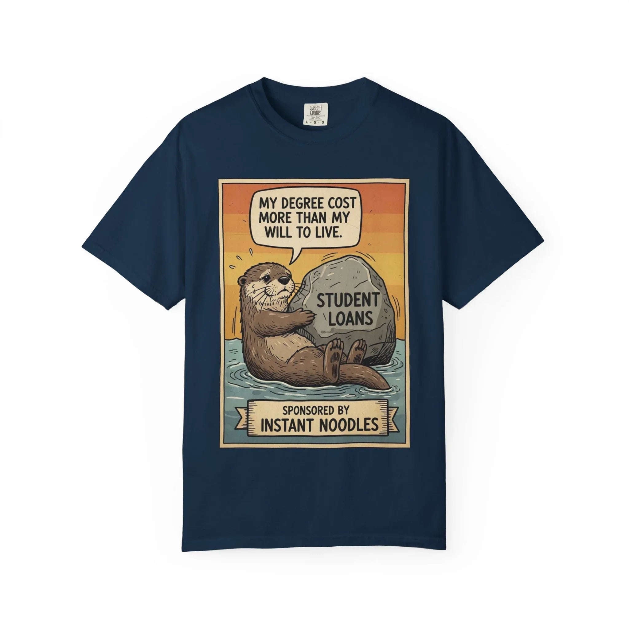 Funny Student Loan Gift - College Debt Humor Shirt - Cute Otter Graphic Tee - Millennial Graduation Present - "My Degree Cost More Than My Will To Live" - Broke University Student Top True Navy