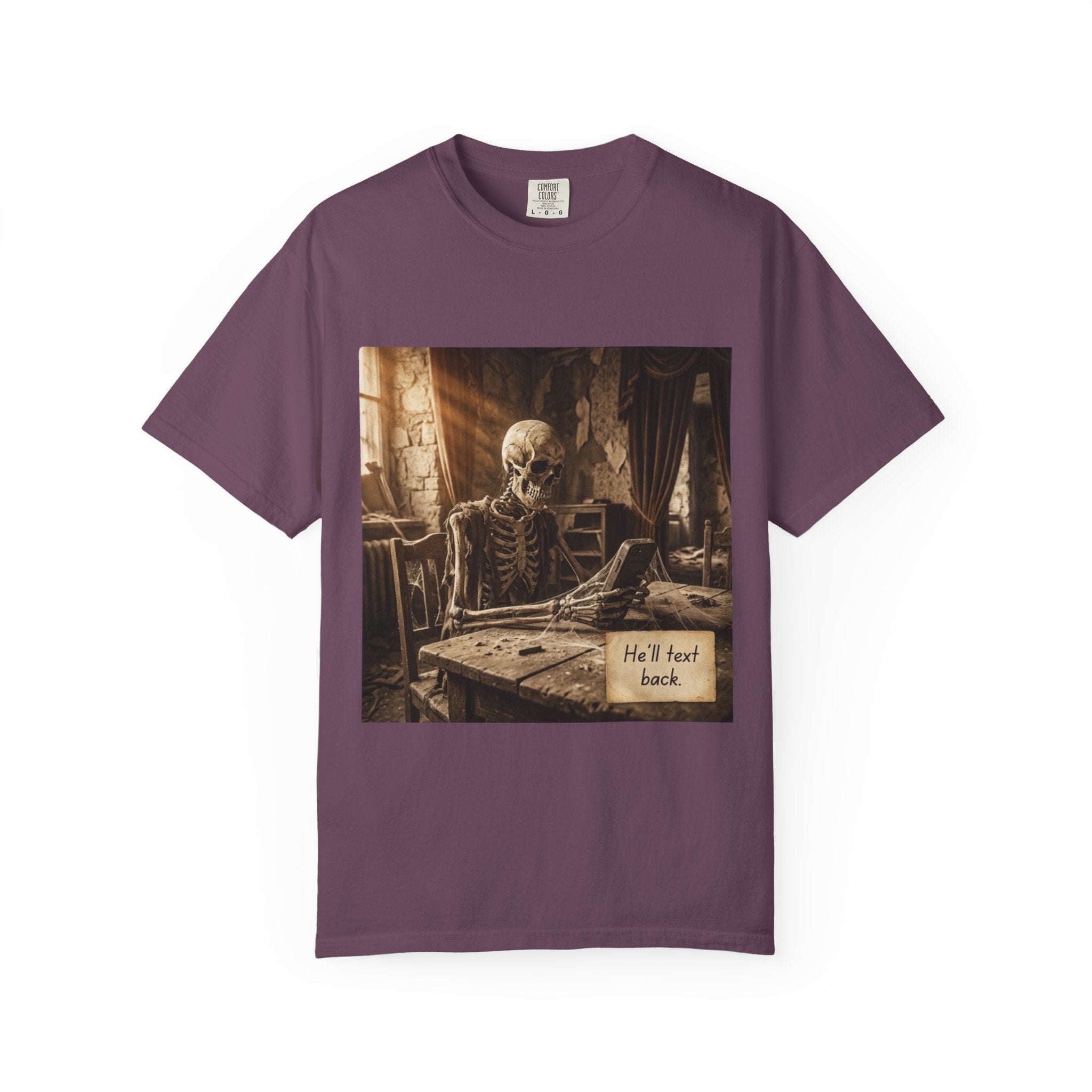 He’ll Text Back Skeleton T-Shirt — Funny Waiting Halloween Tee Berry