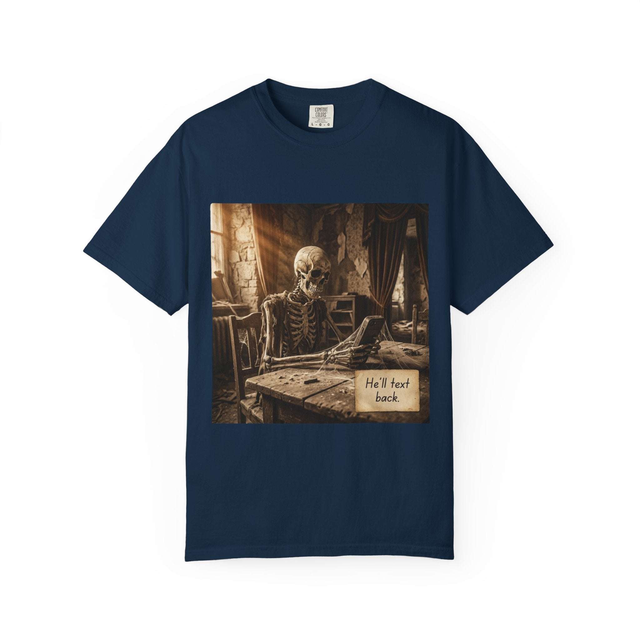 He’ll Text Back Skeleton T-Shirt — Funny Waiting Halloween Tee True Navy