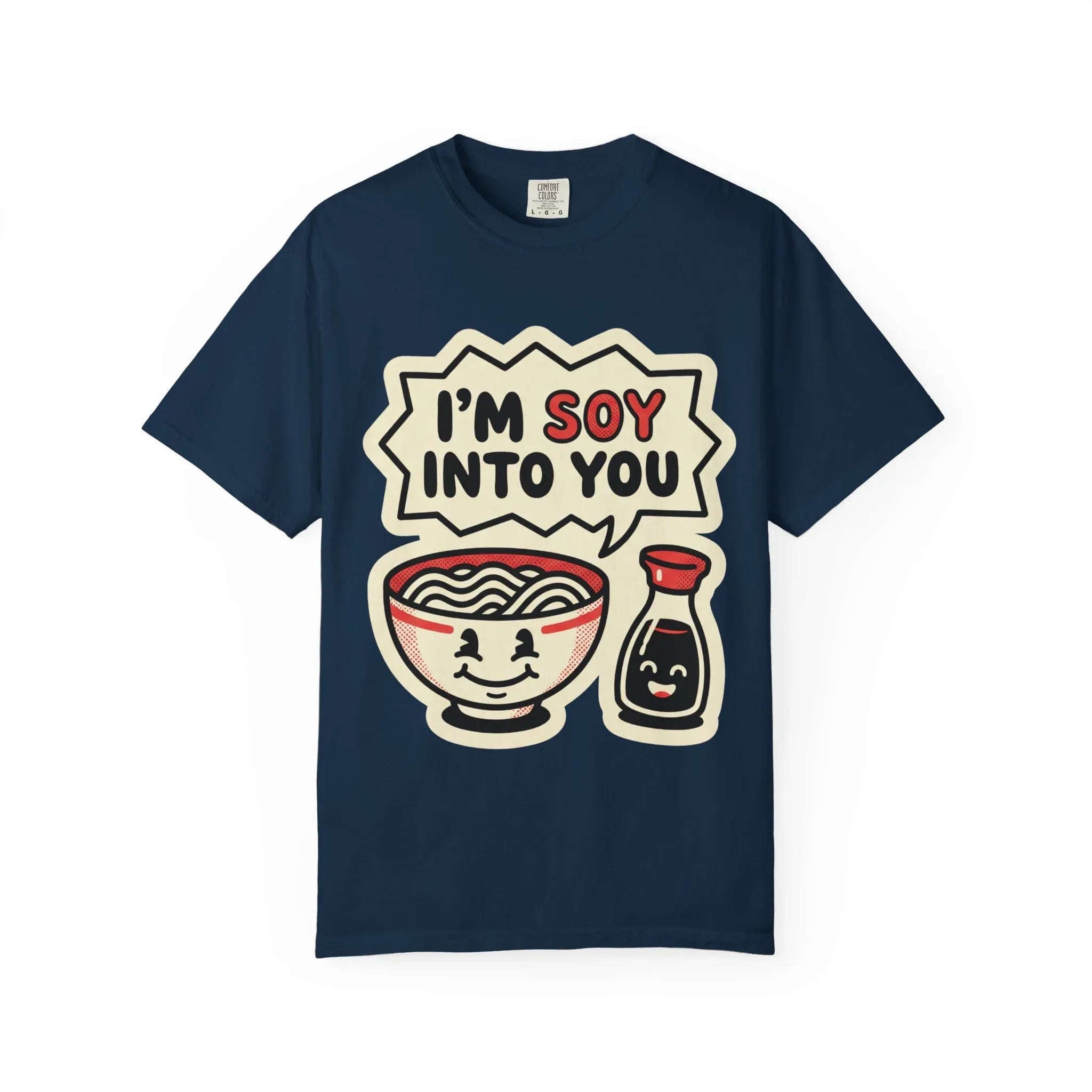 Im Soy Into You Ramen Shirt, Cute Ramen Bowl Tee, Funny Food Pun T-Shirt, Soy Sauce Noodle Graphic, Foodie Valentine Gift True Navy