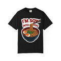 Im Soy Into You Ramen Shirt, Cute Ramen Bowl Tee, Funny Noodle Pun T-Shirt, Soy Sauce Foodie Gift, Valentine Date Night Black