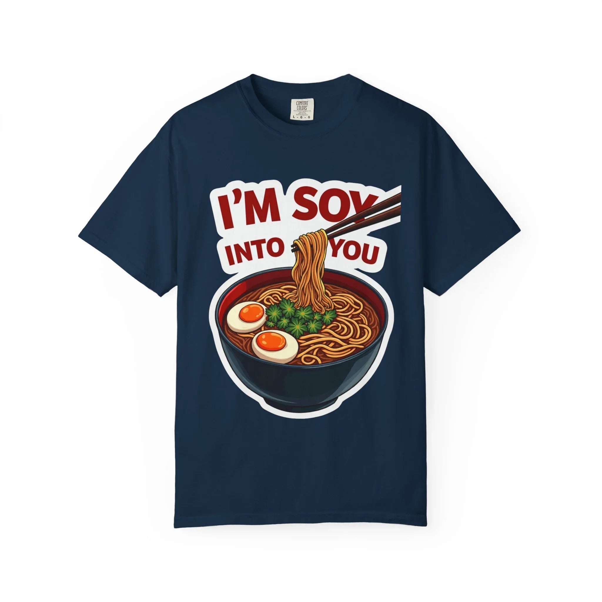 Im Soy Into You Ramen Shirt, Cute Ramen Bowl Tee, Funny Noodle Pun T-Shirt, Soy Sauce Foodie Gift, Valentine Date Night True Navy