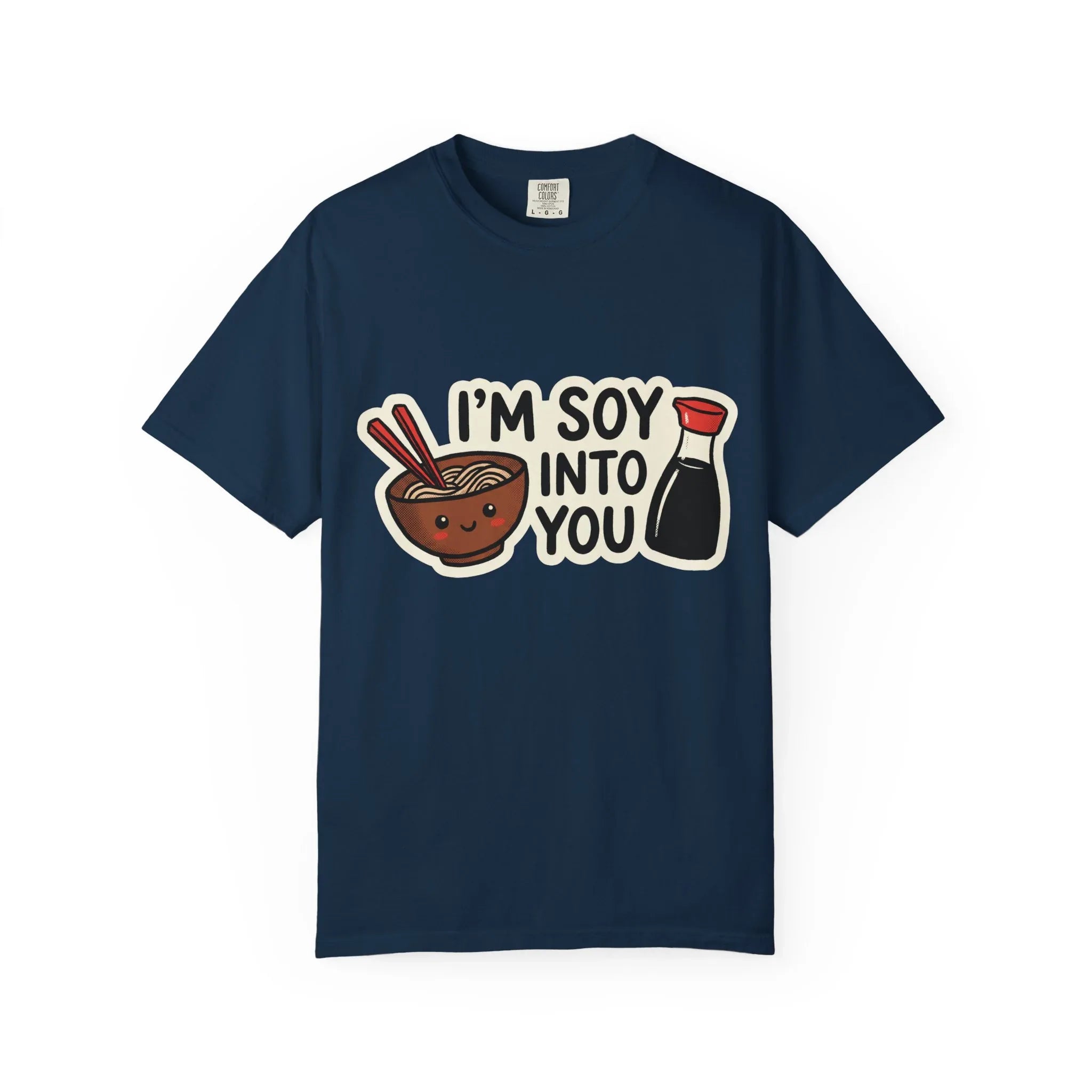 Im Soy Into You Shirt, Ramen Bowl Soy Sauce Tee, Funny Noodle Pun T-Shirt, Cute Foodie Graphic, Ramen Night Gift True Navy