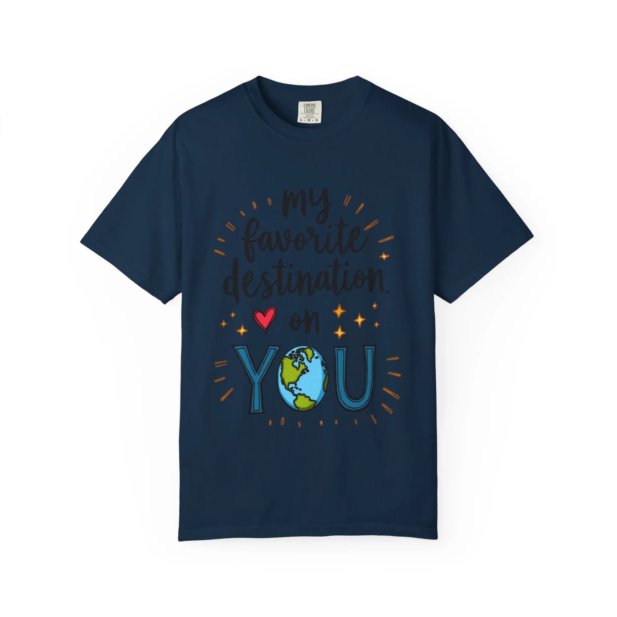My Favorite Destination You Shirt, Travel Love Quote T-Shirt, Cute Globe Heart Tee, Couples Road Trip Gift, Anniversary Valentine True Navy