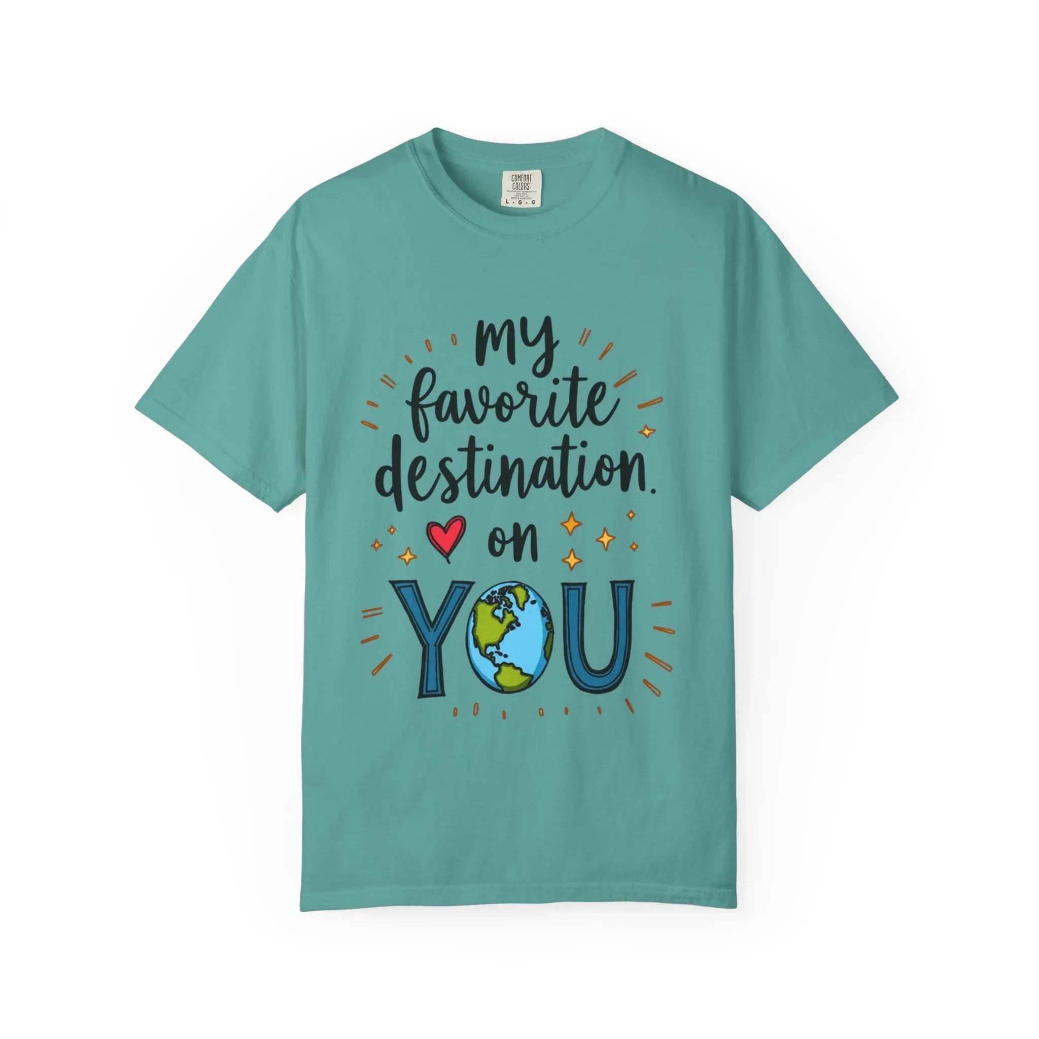 My Favorite Destination You Shirt, Travel Love Quote T-Shirt, Cute Globe Heart Tee, Couples Road Trip Gift, Anniversary Valentine Seafoam