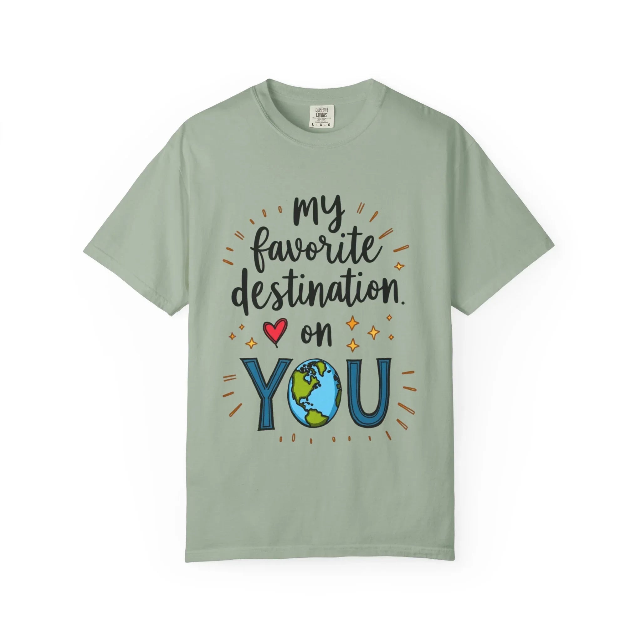 My Favorite Destination You Shirt, Travel Love Quote T-Shirt, Cute Globe Heart Tee, Couples Road Trip Gift, Anniversary Valentine Bay