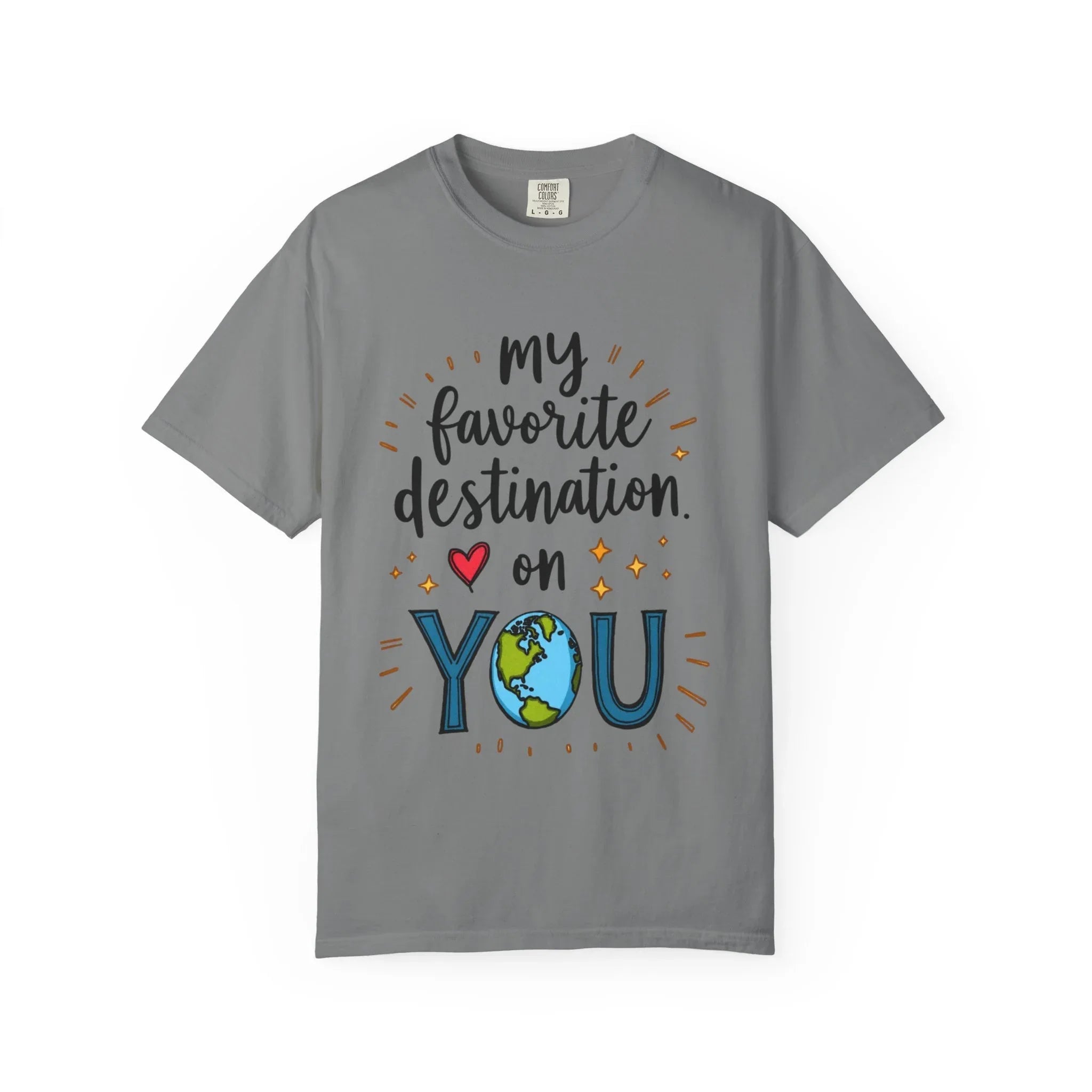 My Favorite Destination You Shirt, Travel Love Quote T-Shirt, Cute Globe Heart Tee, Couples Road Trip Gift, Anniversary Valentine