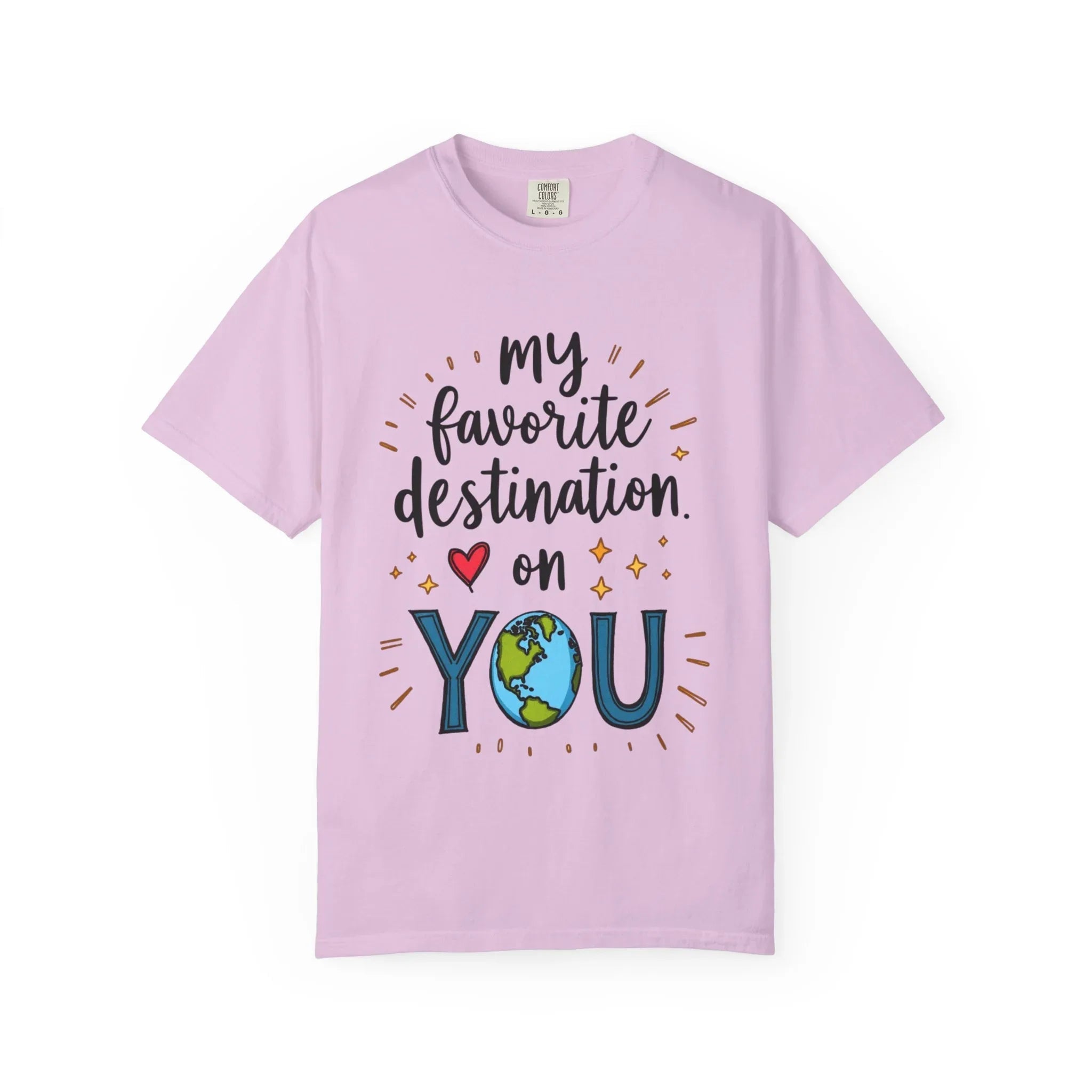 My Favorite Destination You Shirt, Travel Love Quote T-Shirt, Cute Globe Heart Tee, Couples Road Trip Gift, Anniversary Valentine Orchid