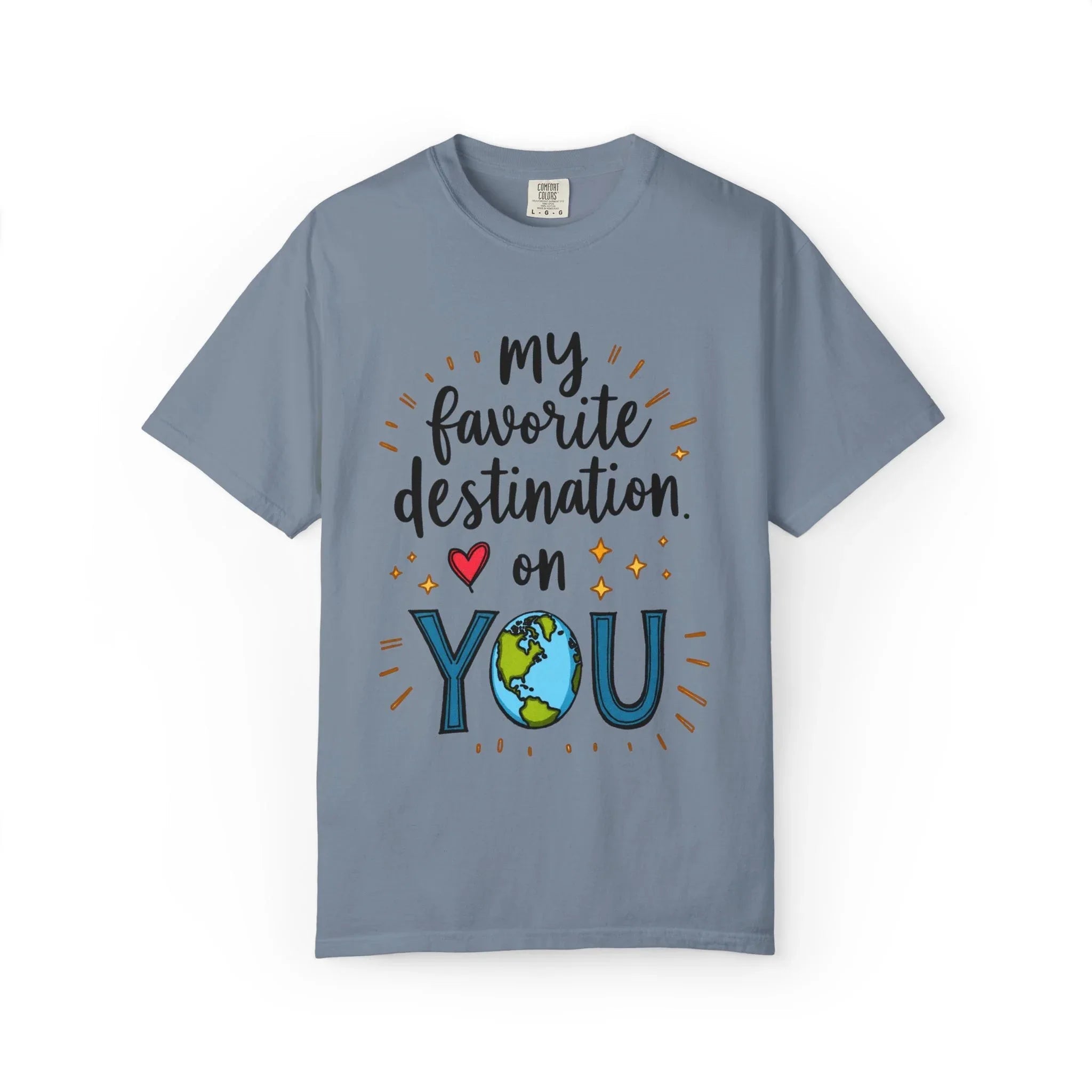 My Favorite Destination You Shirt, Travel Love Quote T-Shirt, Cute Globe Heart Tee, Couples Road Trip Gift, Anniversary Valentine Blue Jean