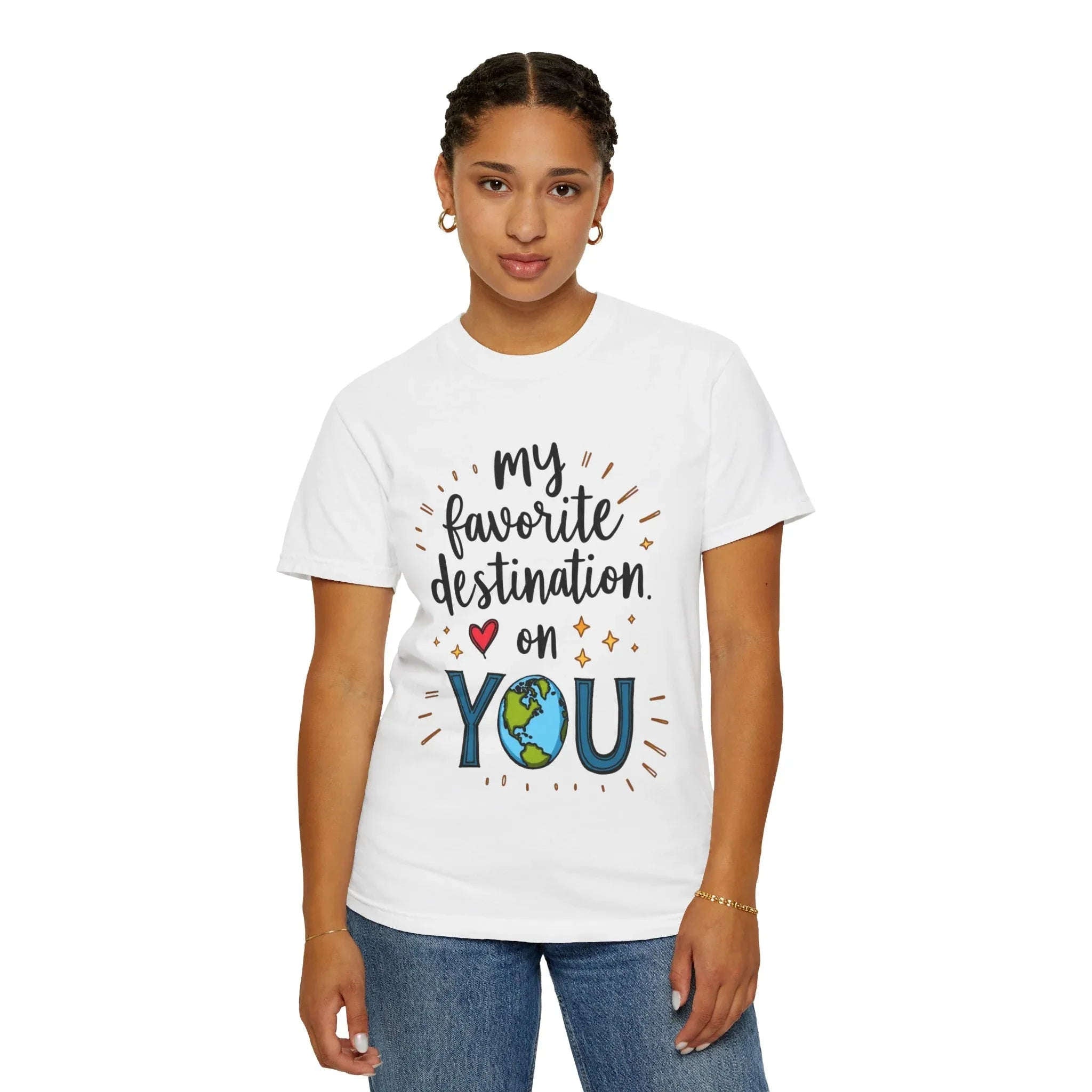 My Favorite Destination You Shirt, Travel Love Quote T-Shirt, Cute Globe Heart Tee, Couples Road Trip Gift, Anniversary Valentine