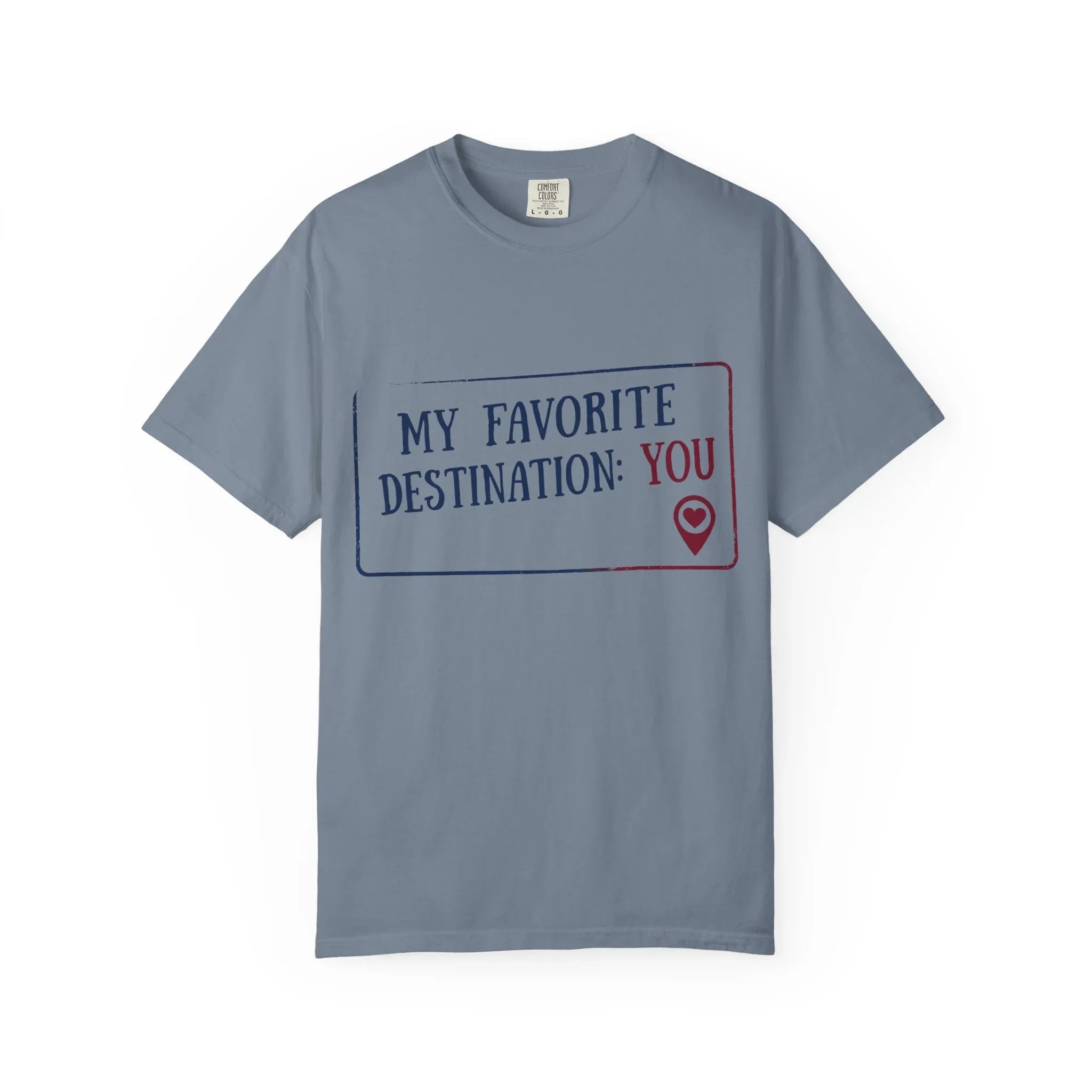 My Favorite Destination You Shirt, Travel Love Quote T-Shirt, Map Pin Romance Tee, Couples Road Trip Gift, Anniversary Valentine Blue Jean