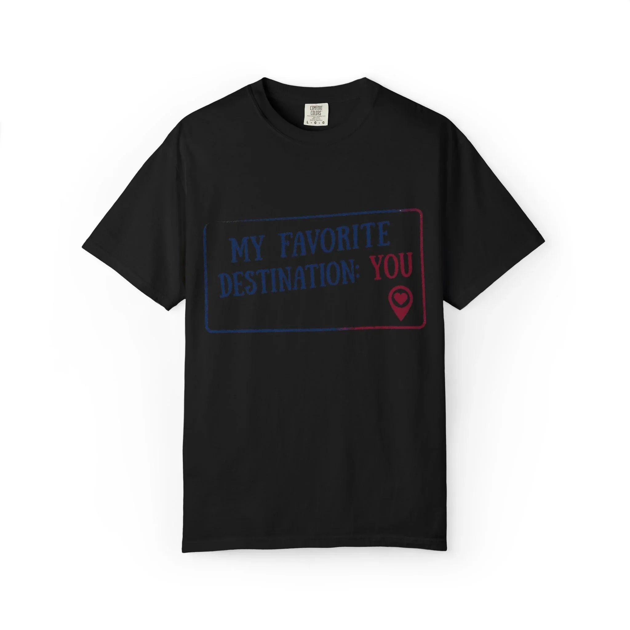 My Favorite Destination You Shirt, Travel Love Quote T-Shirt, Map Pin Romance Tee, Couples Road Trip Gift, Anniversary Valentine Black