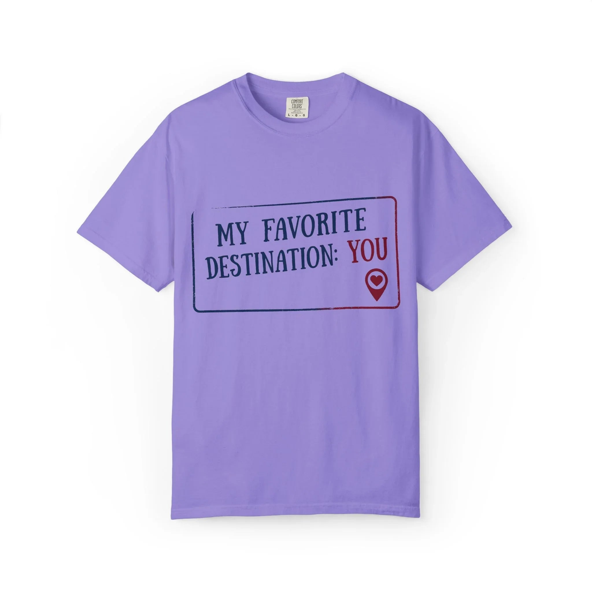 My Favorite Destination You Shirt, Travel Love Quote T-Shirt, Map Pin Romance Tee, Couples Road Trip Gift, Anniversary Valentine Violet