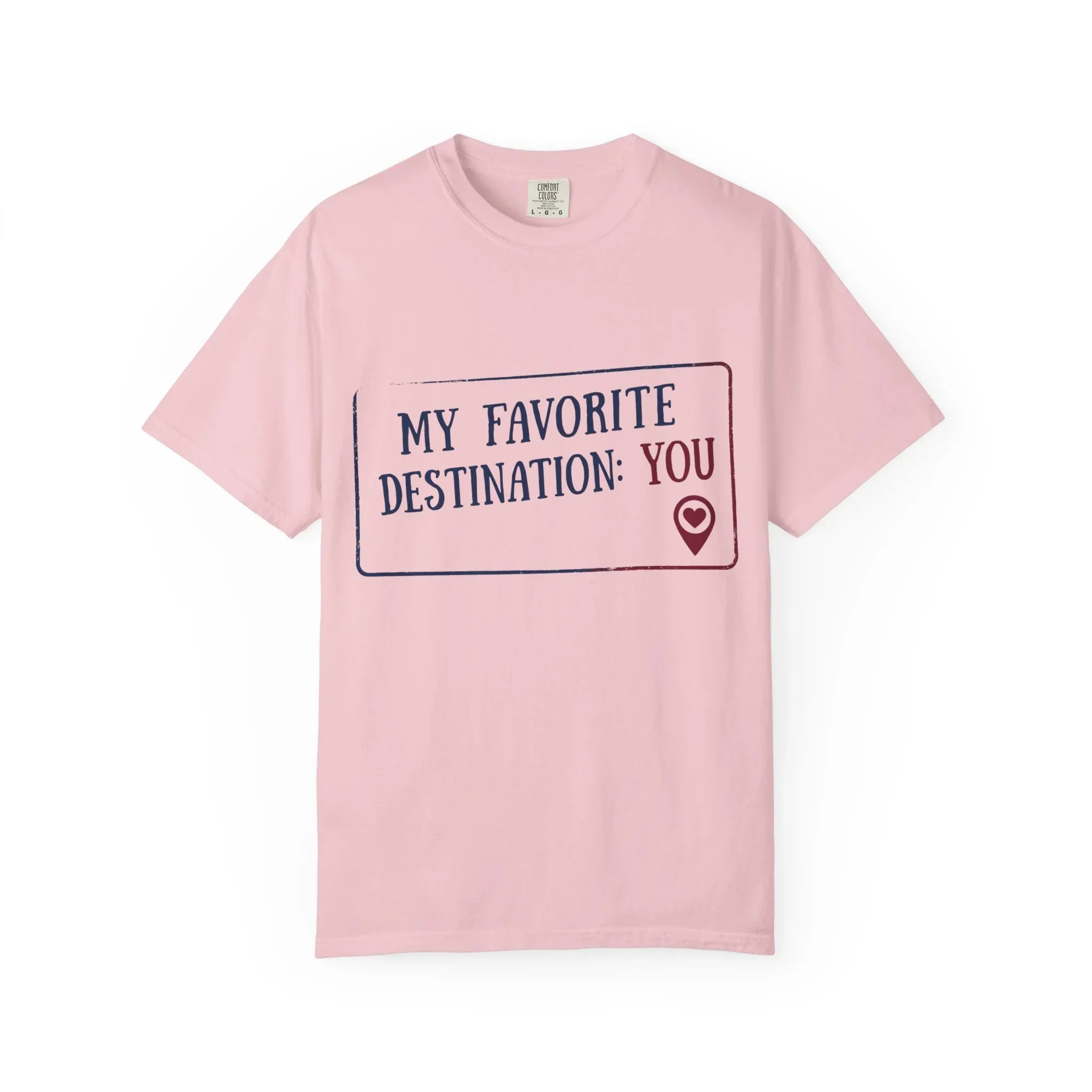 My Favorite Destination You Shirt, Travel Love Quote T-Shirt, Map Pin Romance Tee, Couples Road Trip Gift, Anniversary Valentine Blossom