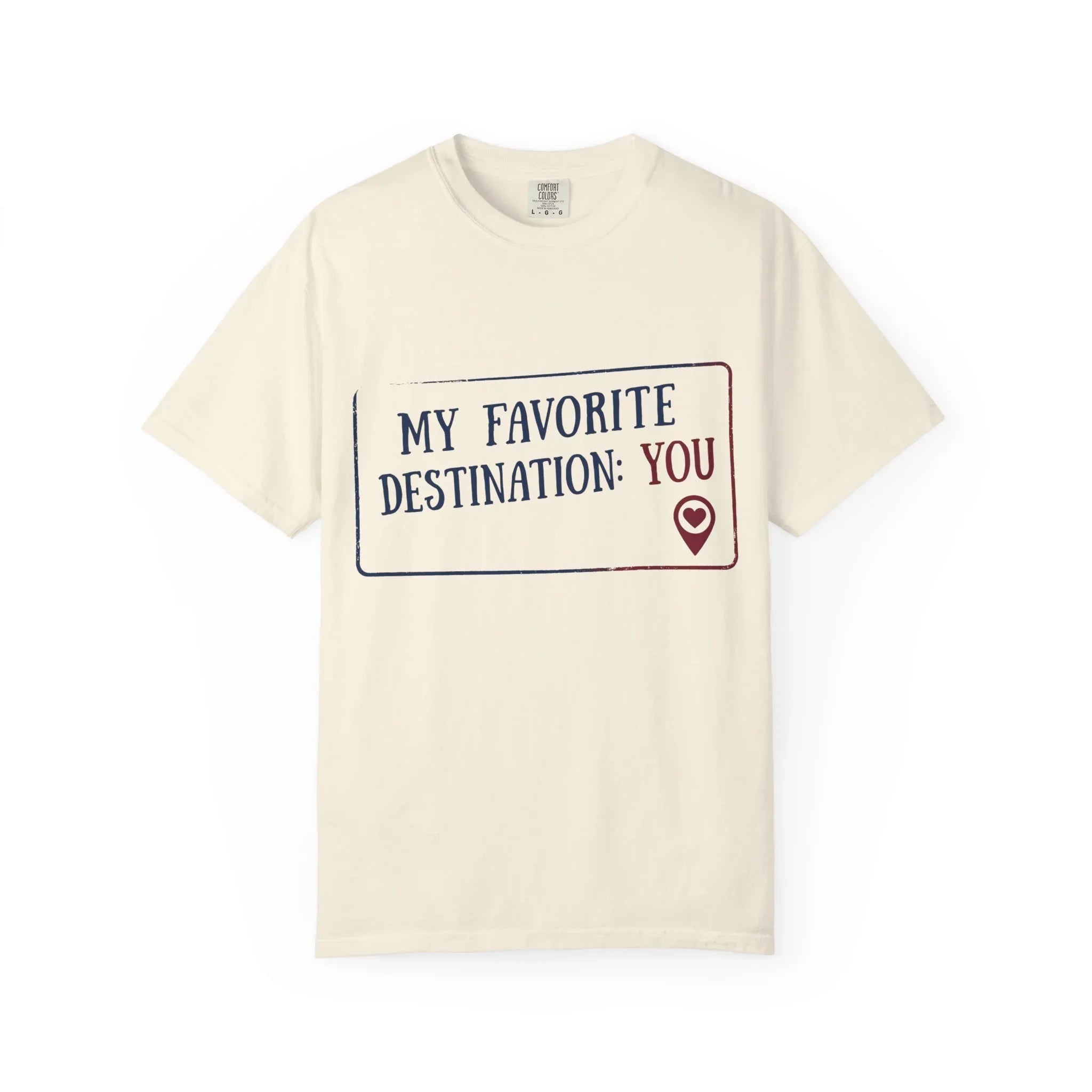My Favorite Destination You Shirt, Travel Love Quote T-Shirt, Map Pin Romance Tee, Couples Road Trip Gift, Anniversary Valentine Ivory