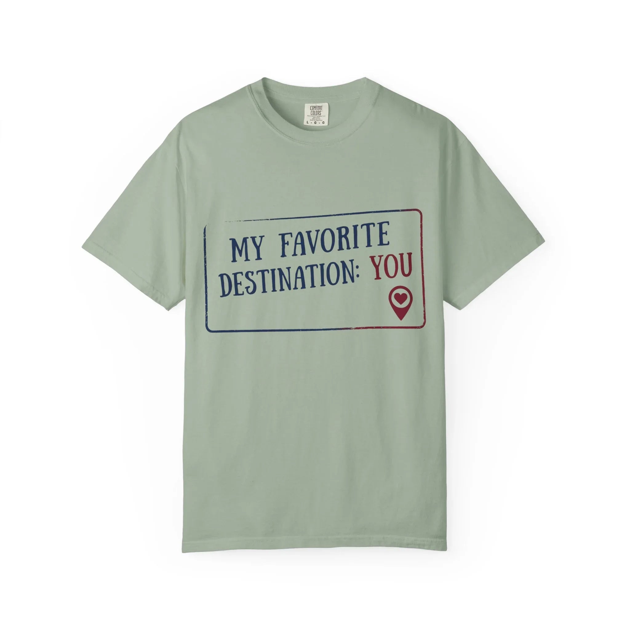 My Favorite Destination You Shirt, Travel Love Quote T-Shirt, Map Pin Romance Tee, Couples Road Trip Gift, Anniversary Valentine Bay