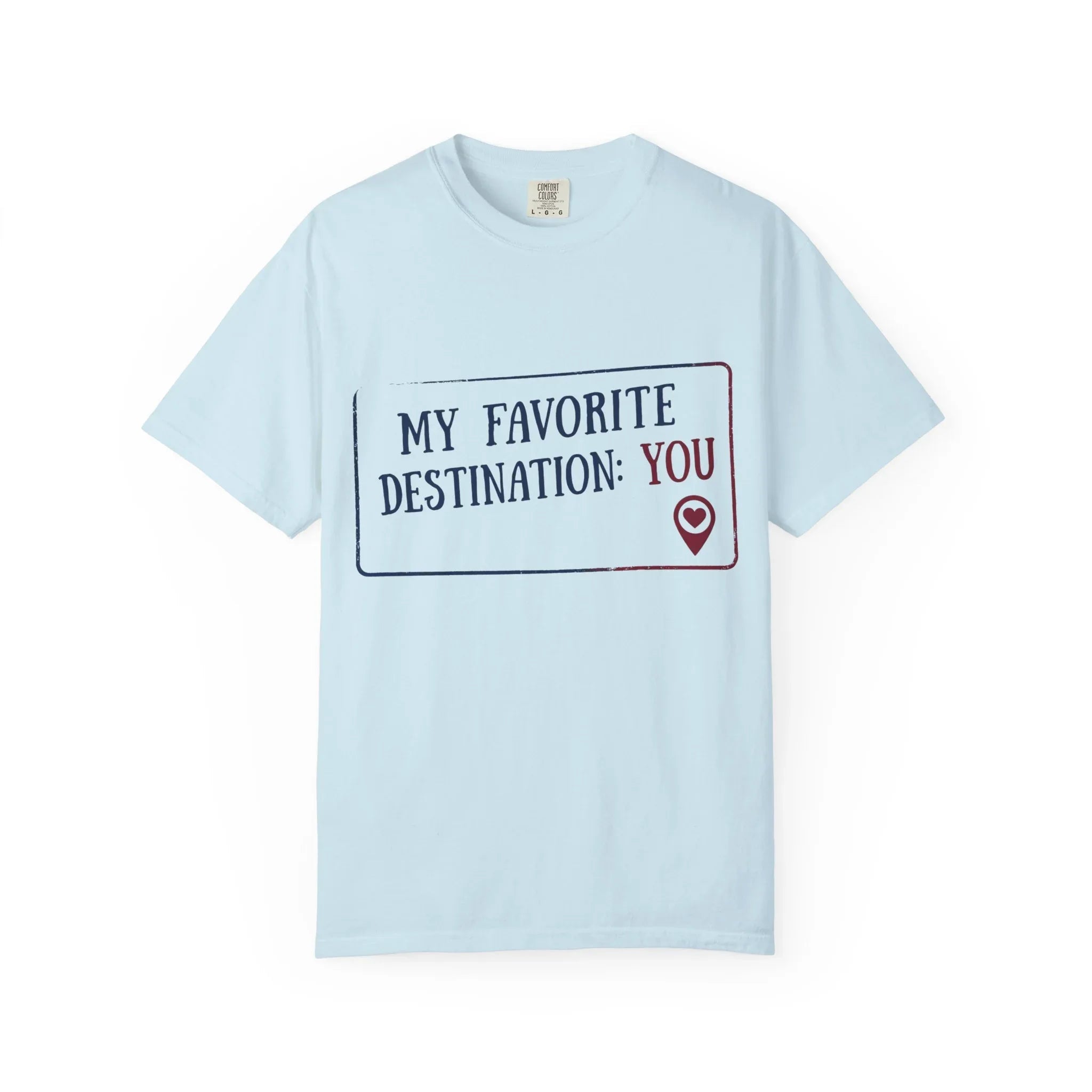 My Favorite Destination You Shirt, Travel Love Quote T-Shirt, Map Pin Romance Tee, Couples Road Trip Gift, Anniversary Valentine Chambray