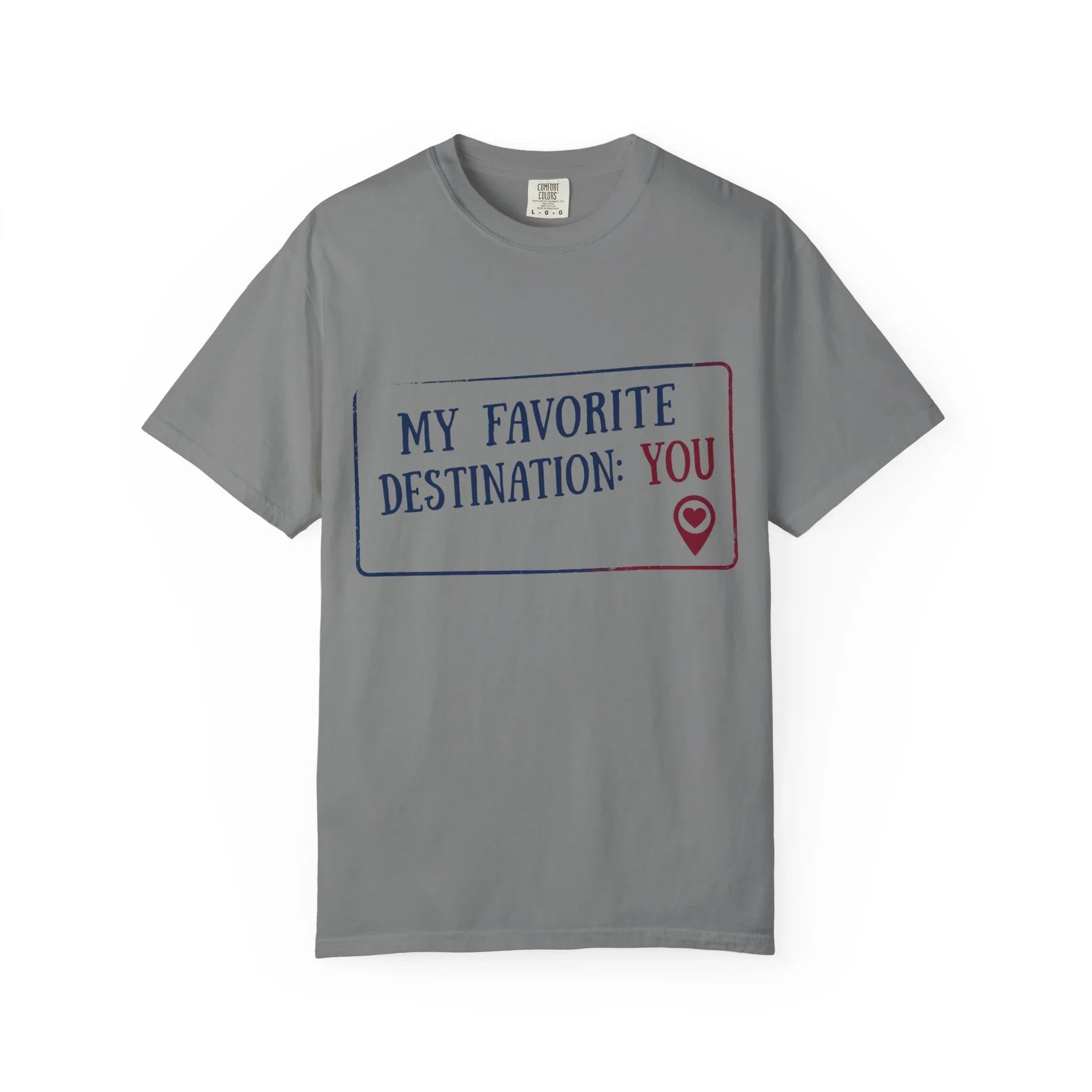 My Favorite Destination You Shirt, Travel Love Quote T-Shirt, Map Pin Romance Tee, Couples Road Trip Gift, Anniversary Valentine Grey