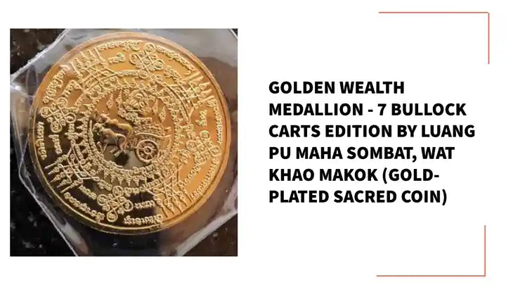 Golden Wealth Medallion - 7 Bullock Carts Edition by Luang Pu Maha Sombat, Wat Khao Makok (Gold-Plated Sacred Coin) by@Outfy