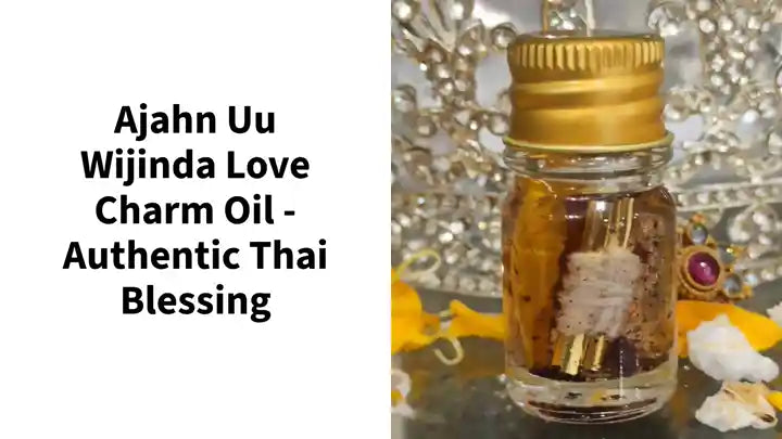 Ajahn Uu Wijinda Love Charm Oil - Authentic Thai Blessing by@Outfy