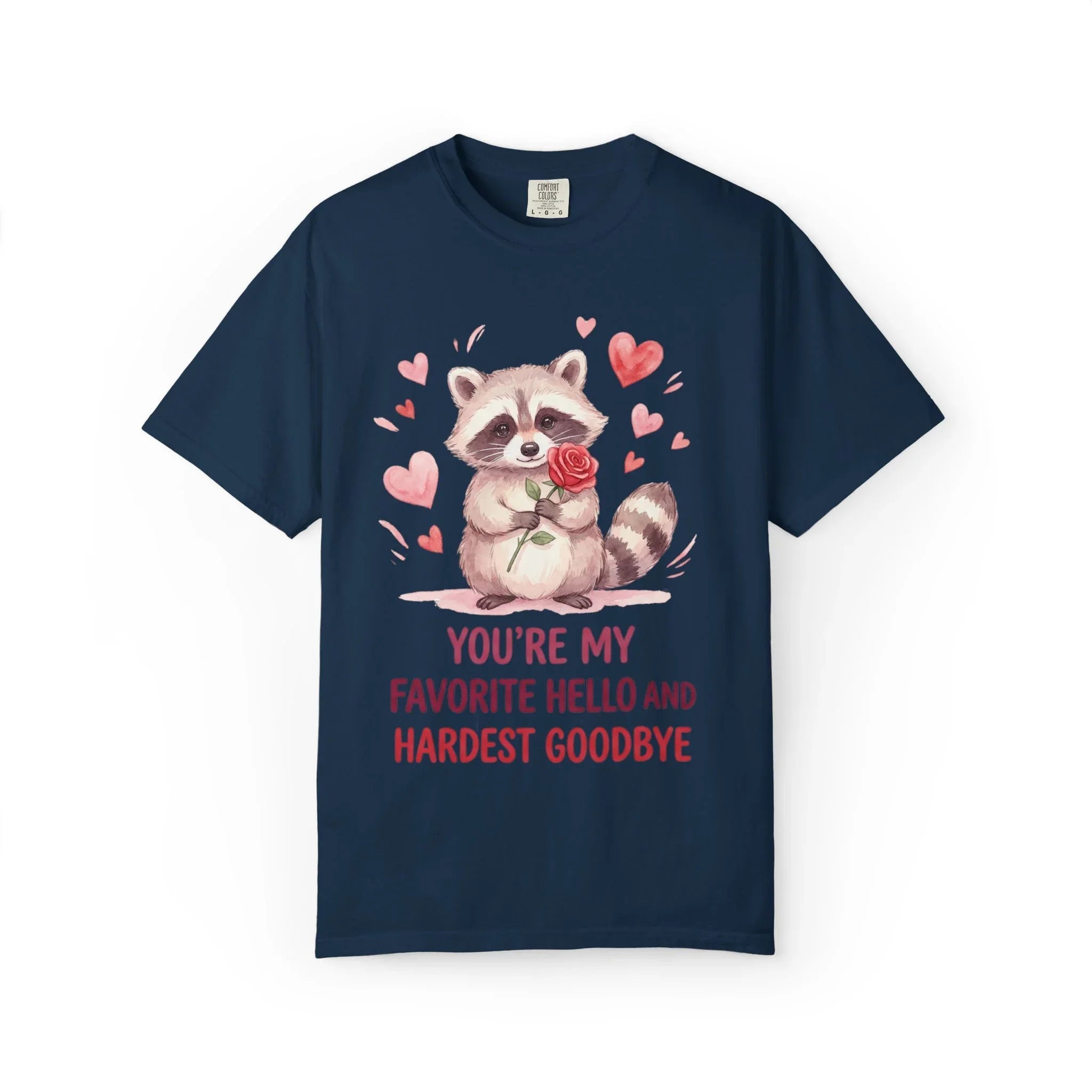 Raccoon Valentine T-Shirt | Youre My Favorite Hello Hardest Goodbye Graphic Tee True Navy