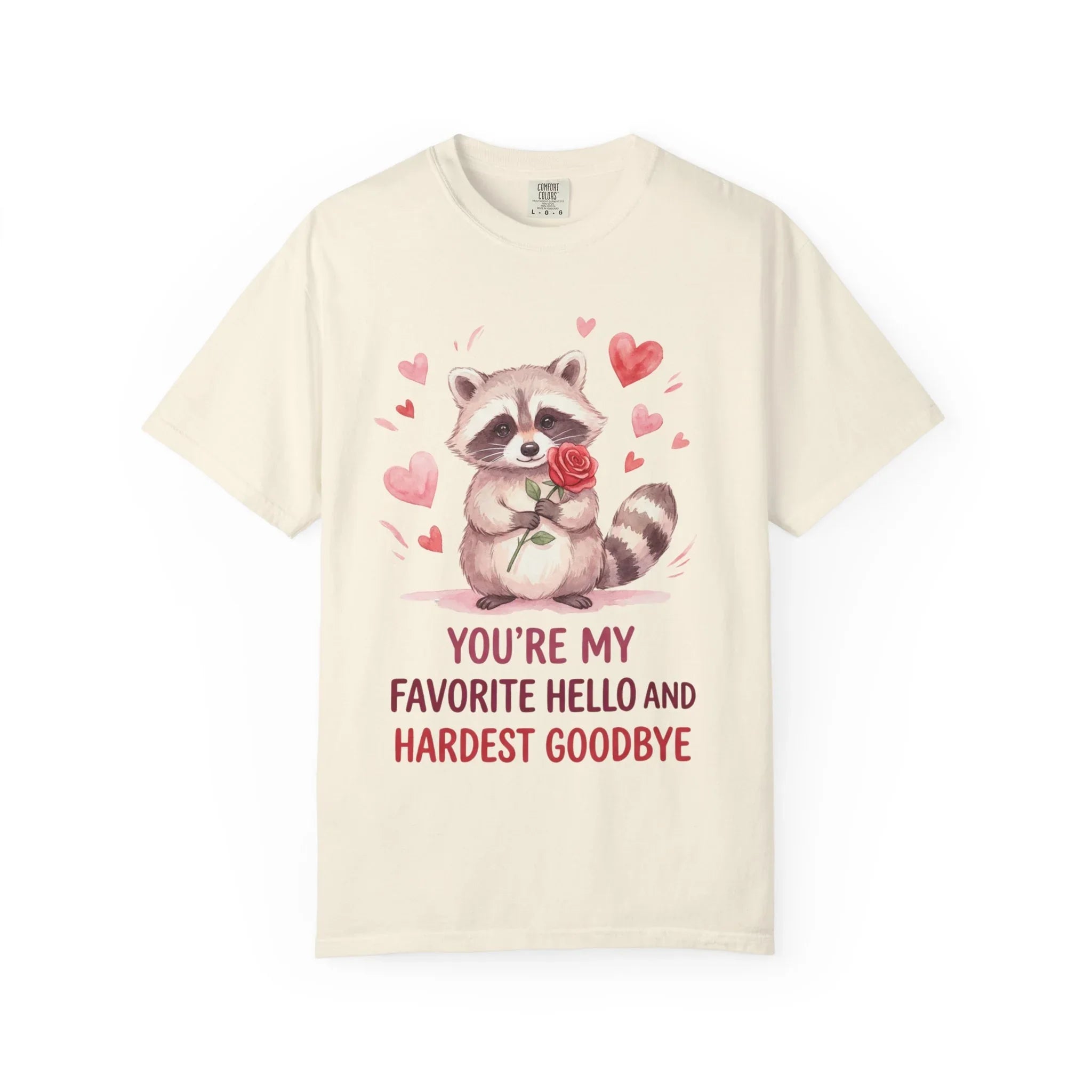 Raccoon Valentine T-Shirt | Youre My Favorite Hello Hardest Goodbye Graphic Tee Ivory